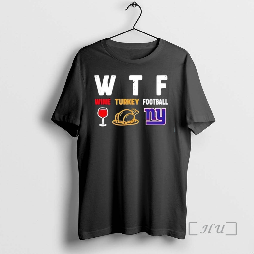 Officials Wtf Wine Turkey New York Giants Football Shirt Hoodie Sweatshirt | PurePodTees.com