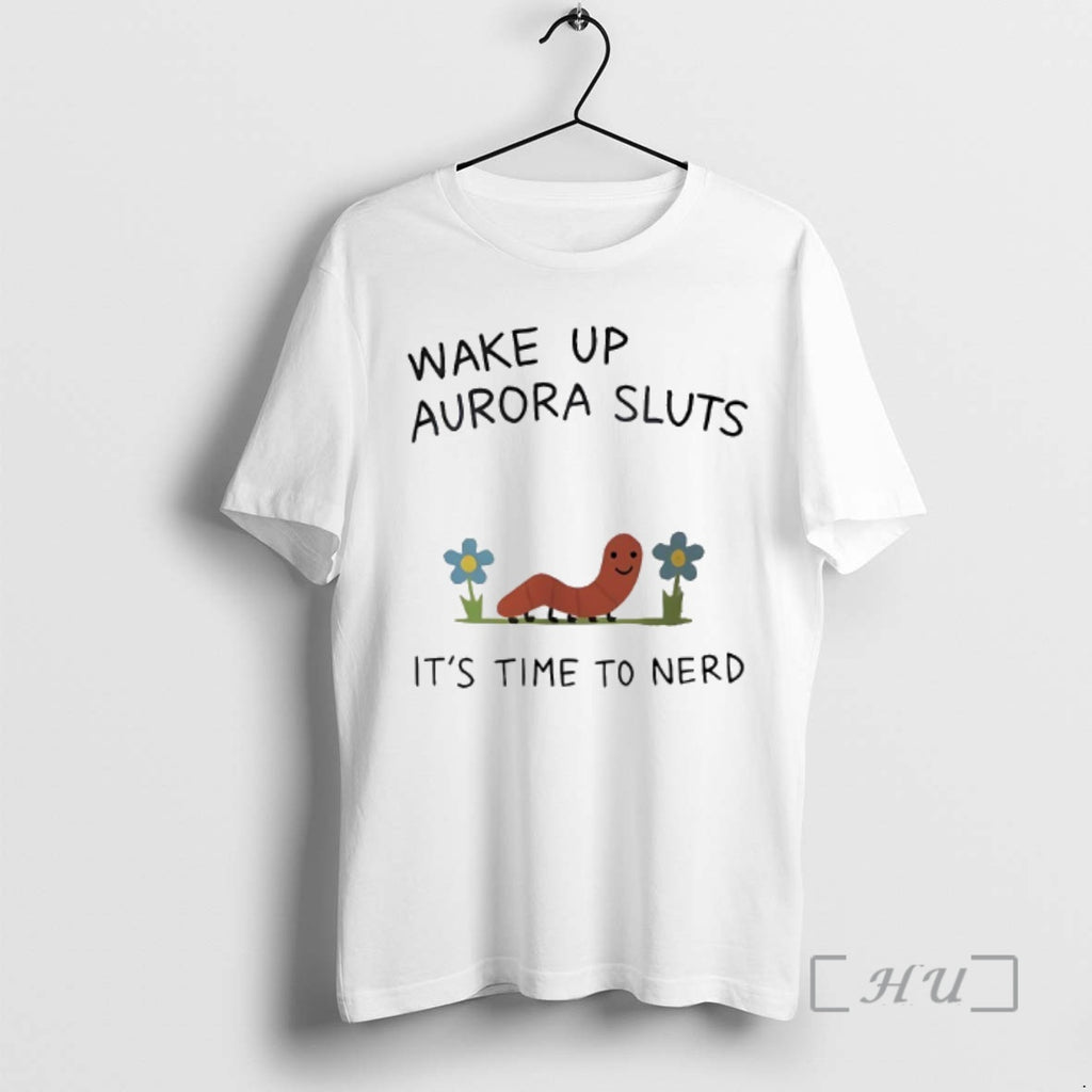 Officials Wake Up Aurora Sluts Its Time To Nerd Shirt Hoodie Sweatshirt | PurePodTees.com