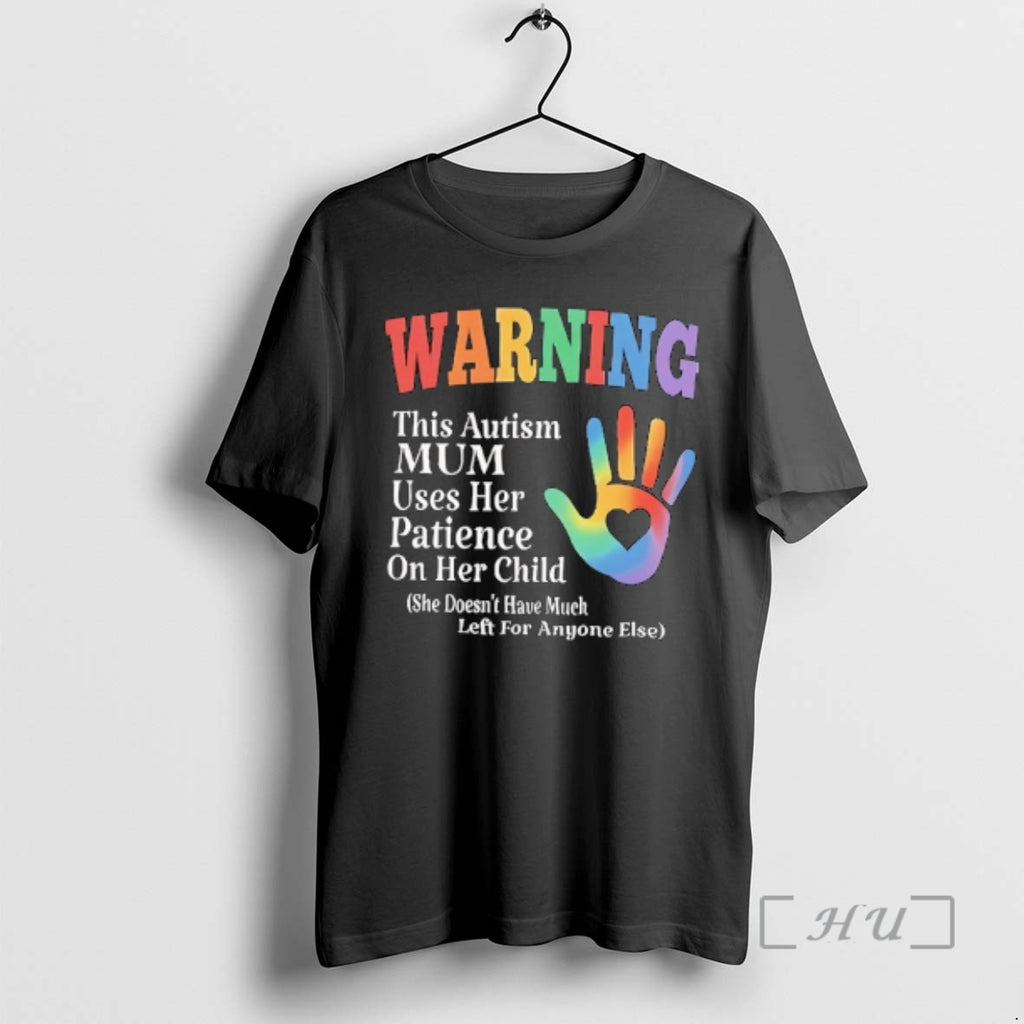 Officials Warning This Autism Mum Uses Her Patience On Her Child She Doesnt Have Much Shirt Hoodie Sweatshirt