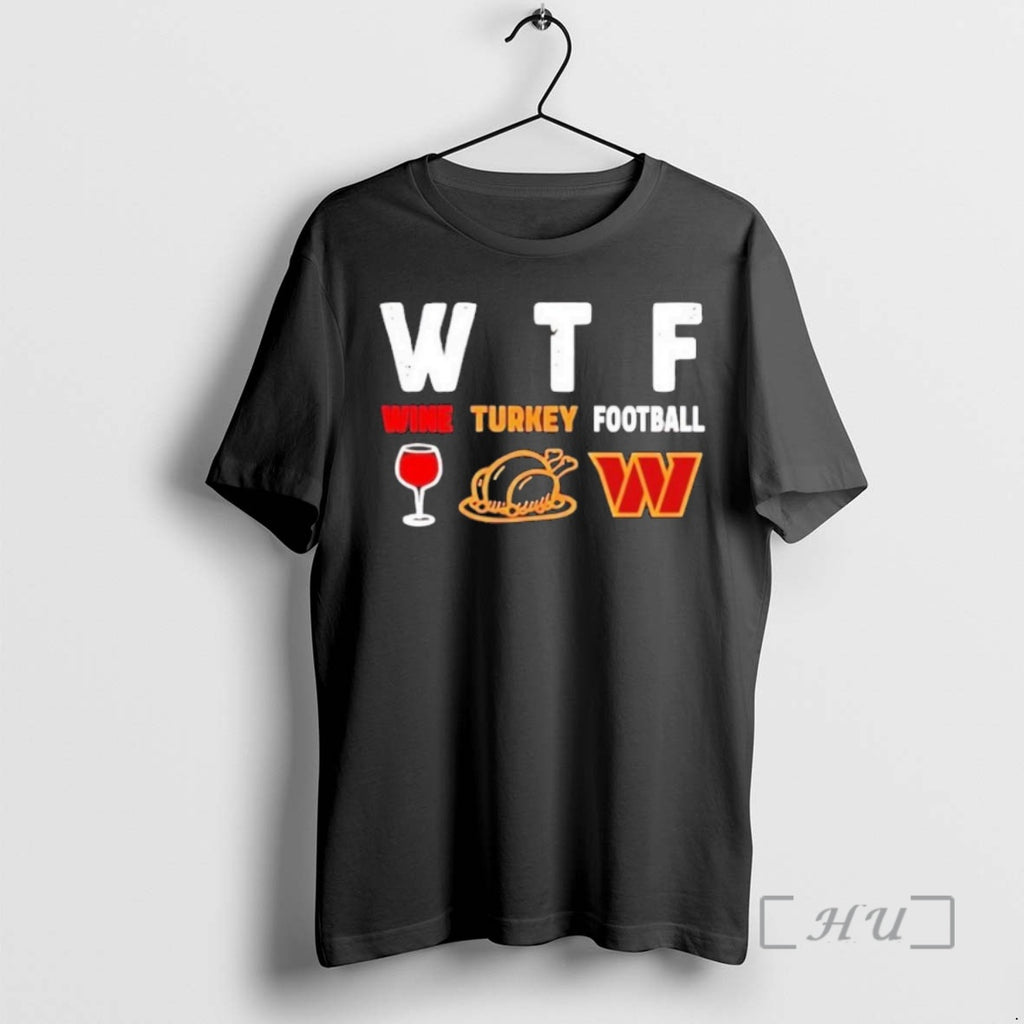 Officials Washington Commanders Wtf Wine Turkey Football Thanksgiving Shirt Hoodie Sweatshirt | PurePodTees.com