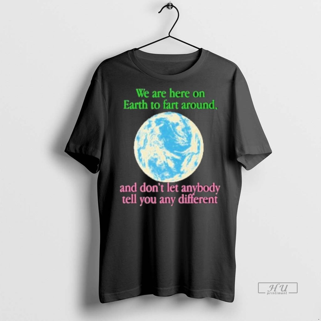 Officials We Are Here To Fart Around And Dont Let Anyone Tell You Differently Premium Shirt Hoodie Sweatshirt