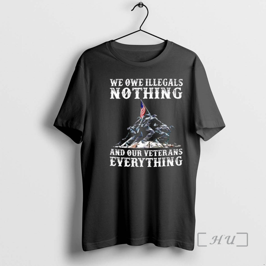 Officials We Owe Illegals Nothing And Our Veterans Everythings Shirt Hoodie Sweatshirt | PurePodTees.com