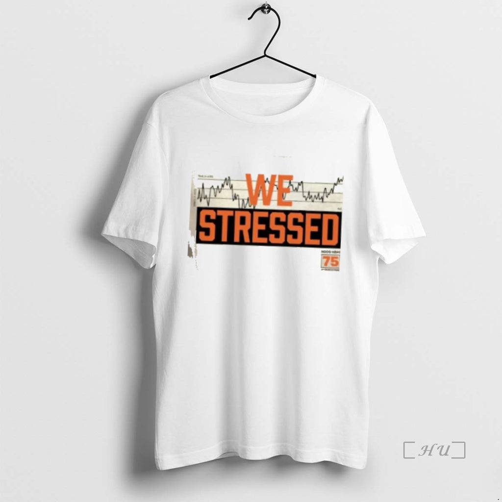 Officials We Stressed Hood News 75 Shirt Hoodie Sweatshirt | PurePodTees.com