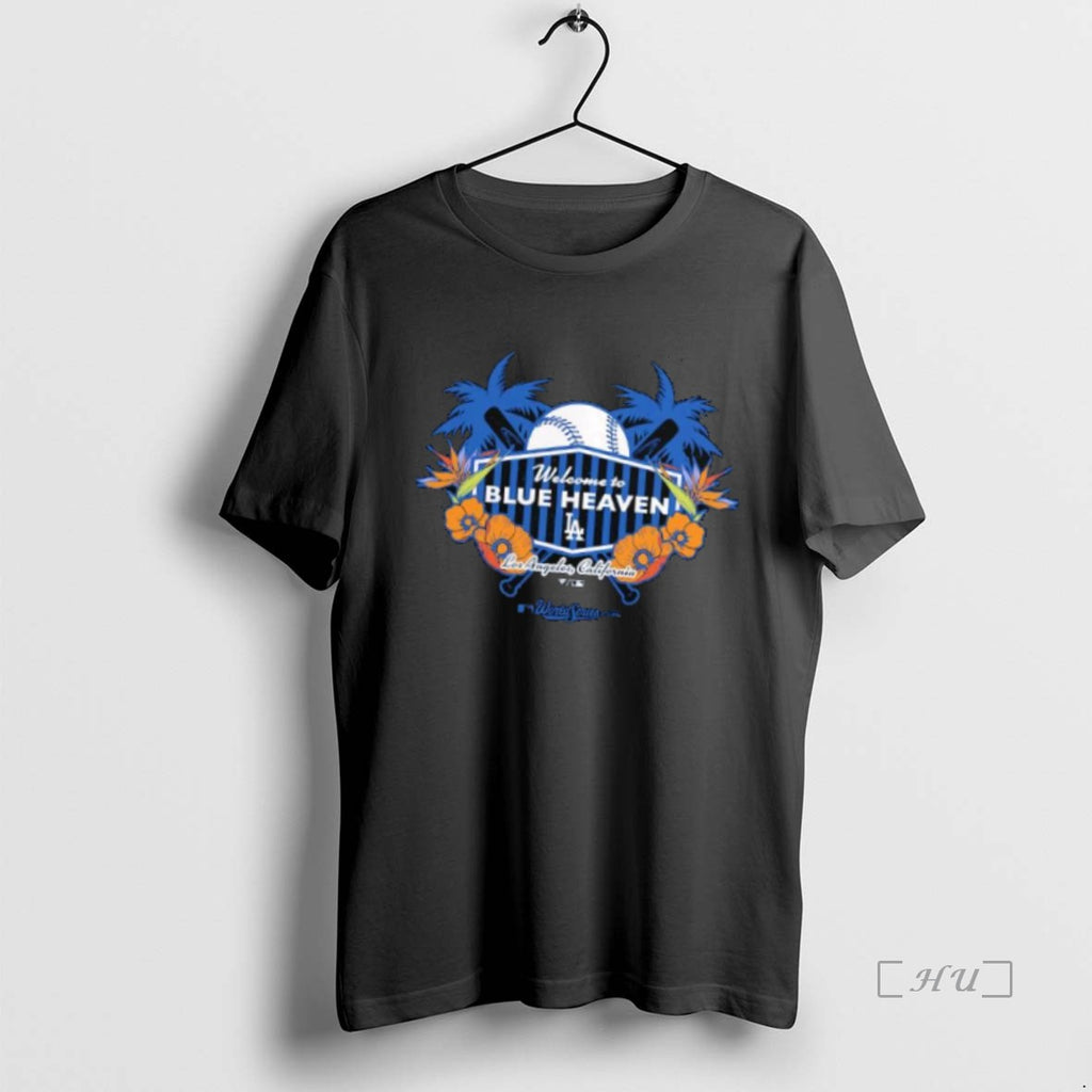 Officials Welcome To Blue Heaven Los Angeles Dodgers 2025 World Series Champions Hometown Premium Shirt Hoodie Sweatshirt