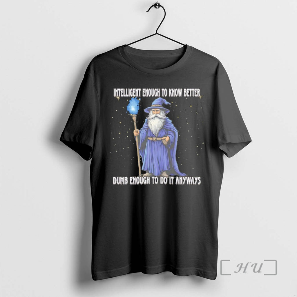 Officials Wizard Intelligent To Know Better Dumb Enough To Do It Anyway T Shirt Sweater