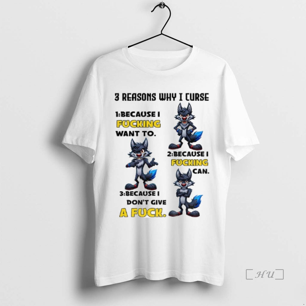 Officials Wolf 3 Reasons Why I Curse Because I Fucking Want To Because I Fucking Shirt Hoodie Sweatshirt | PurePodTees.com
