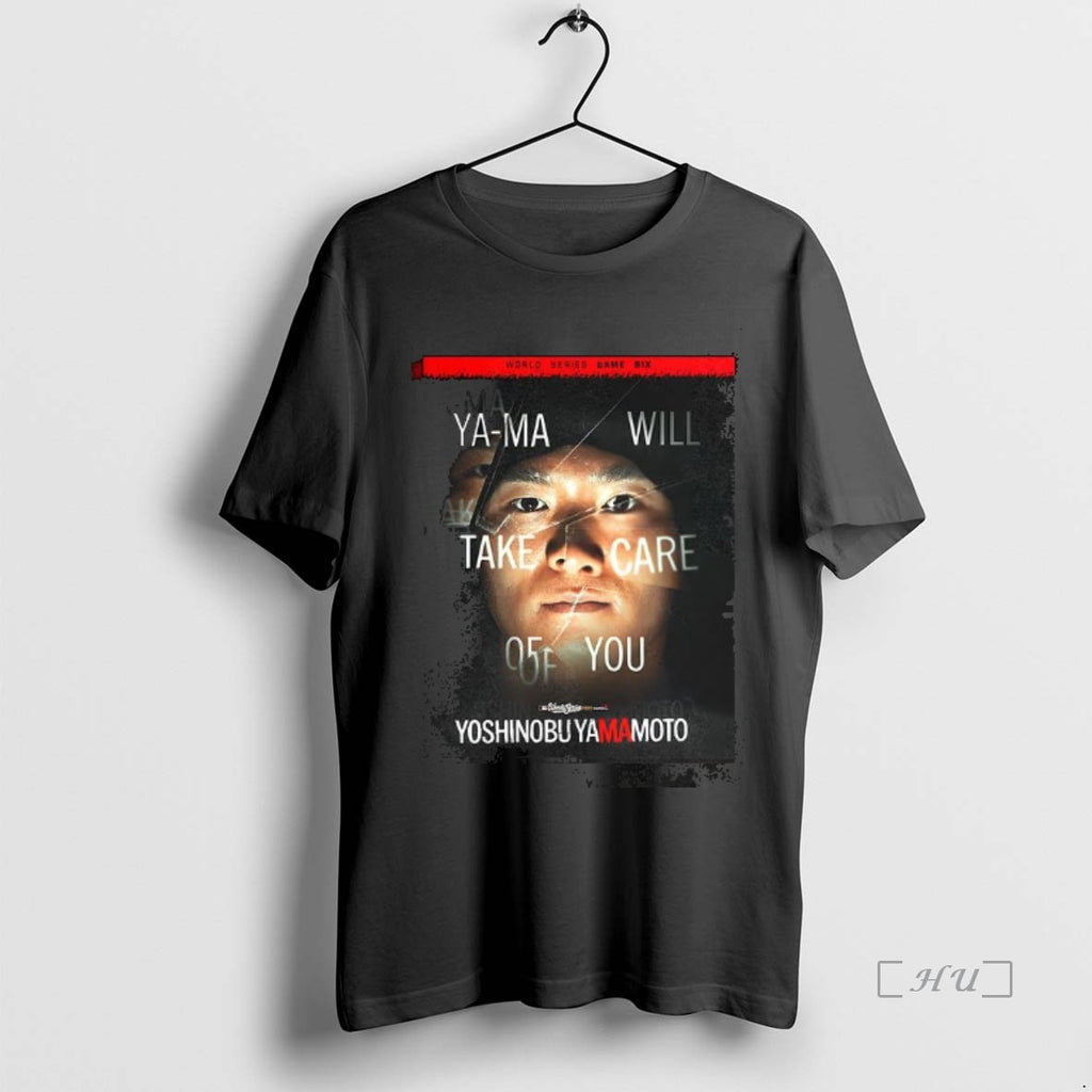 Officials World Series 2025 Game 6 Ya Ma Will Take Care Of You Premium Shirt Hoodie Sweatshirt | PurePodTees.com