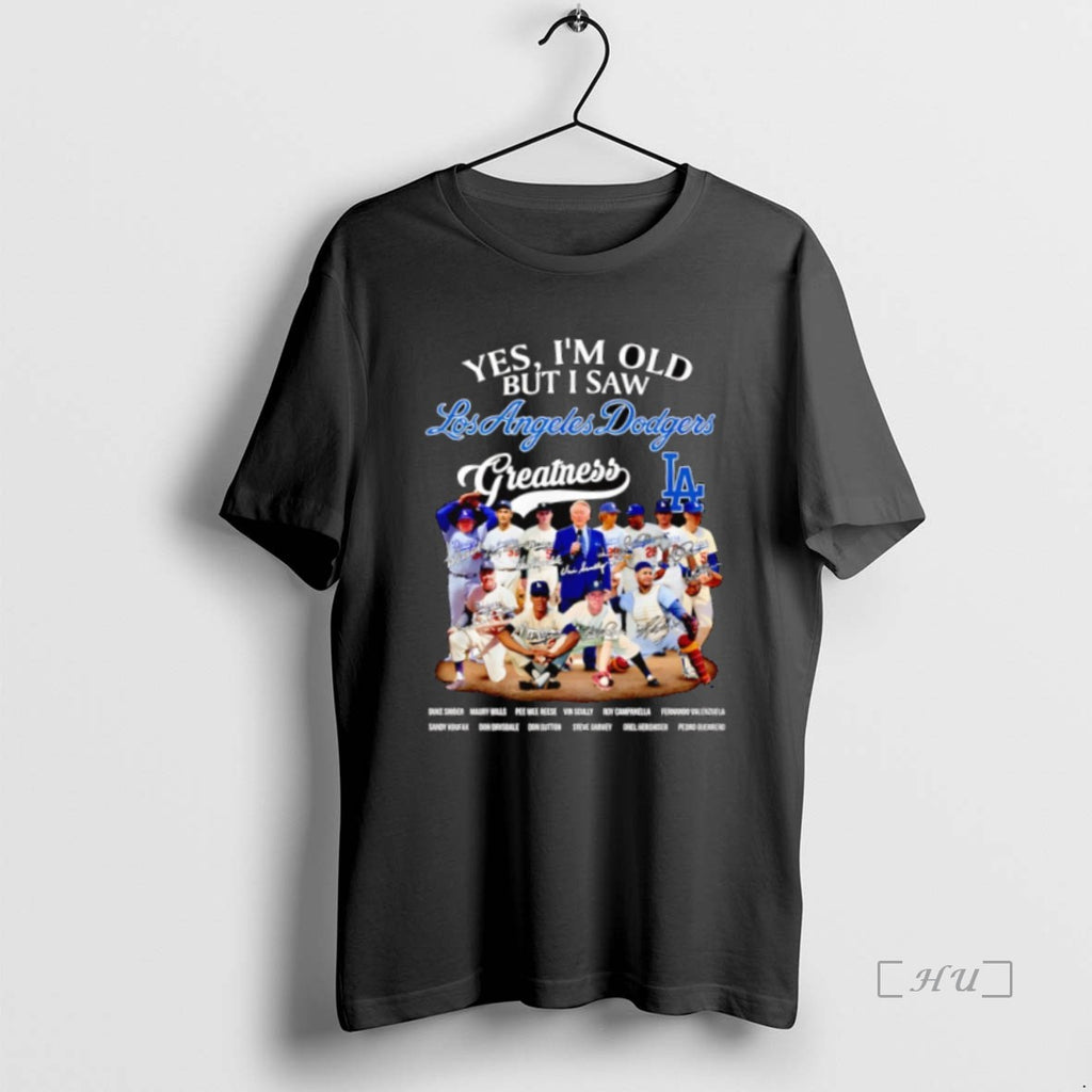 Officials Yes Im Old But I Saw Los Angeles Dodgers Greatness Names And Signatures Team Shirt Hoodie Sweatshirt
