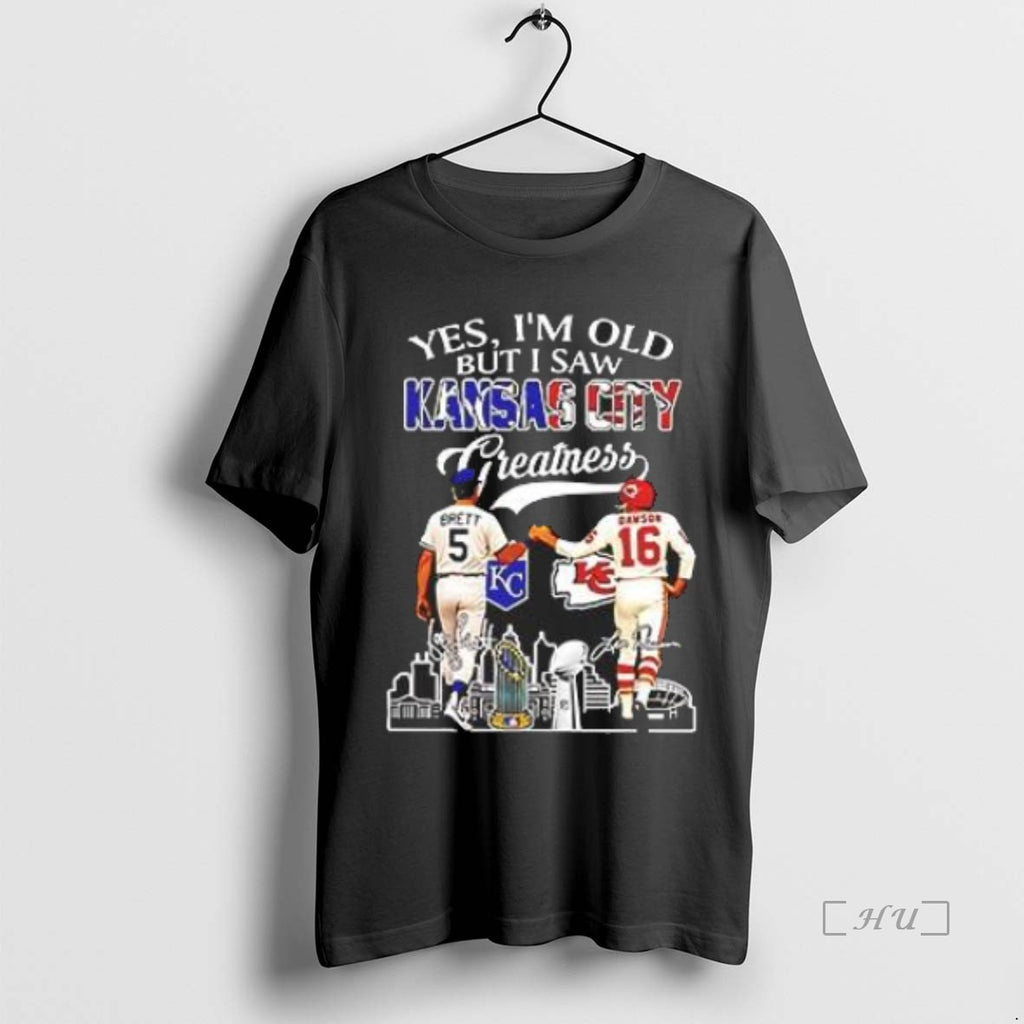 Officials Yes Im Old But I Saw Kansas City Greatness George Brett And Len Dawson Shirt Hoodie Sweatshirt | PurePodTees.com