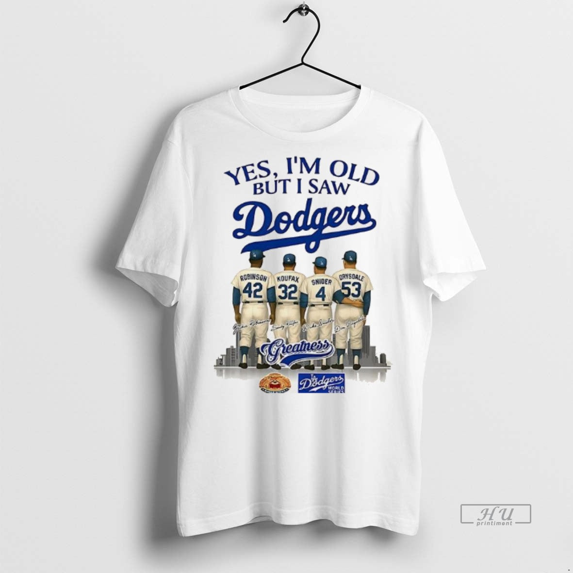 Officials Yes Im Old But I Saw Los Angeles Dodgers Greatness Robinson Koufax Snider Drysdale Shirt Hoodie Sweatshirt