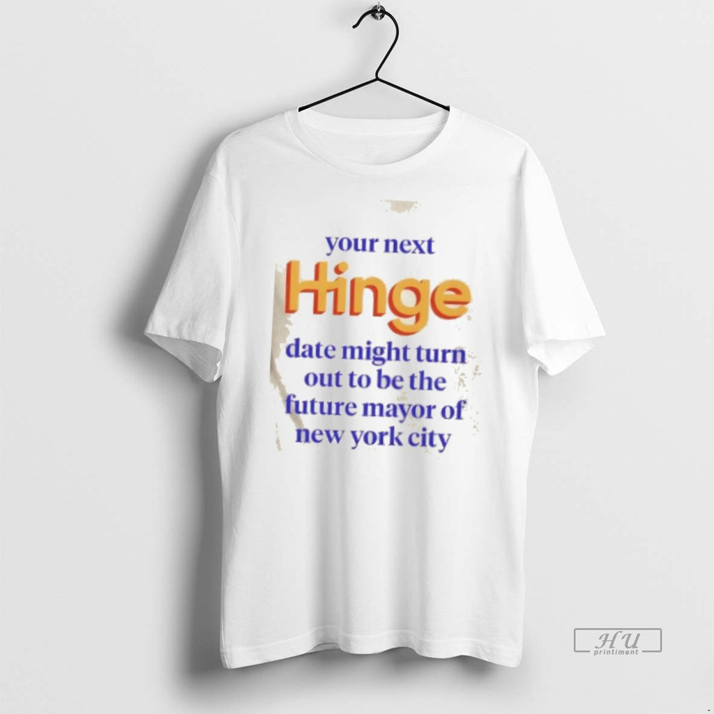 Officials Your Next Date Might Turn Out To Be The Future Mayor Of New York Shirt Hoodie Sweatshirt | PurePodTees.com