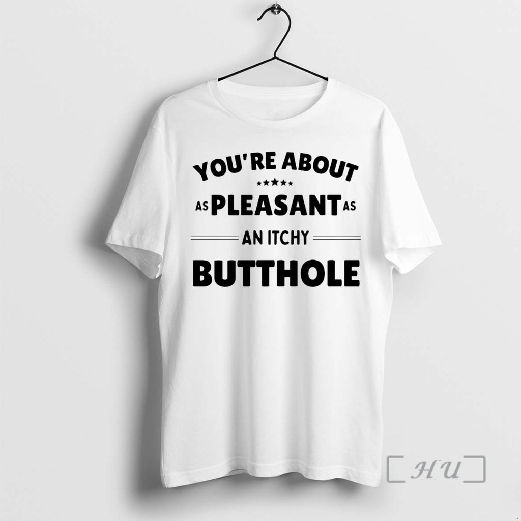 Officials Youre About As Pleasant As An Itchy Butthole Shirt Hoodie Sweatshirt | PurePodTees.com