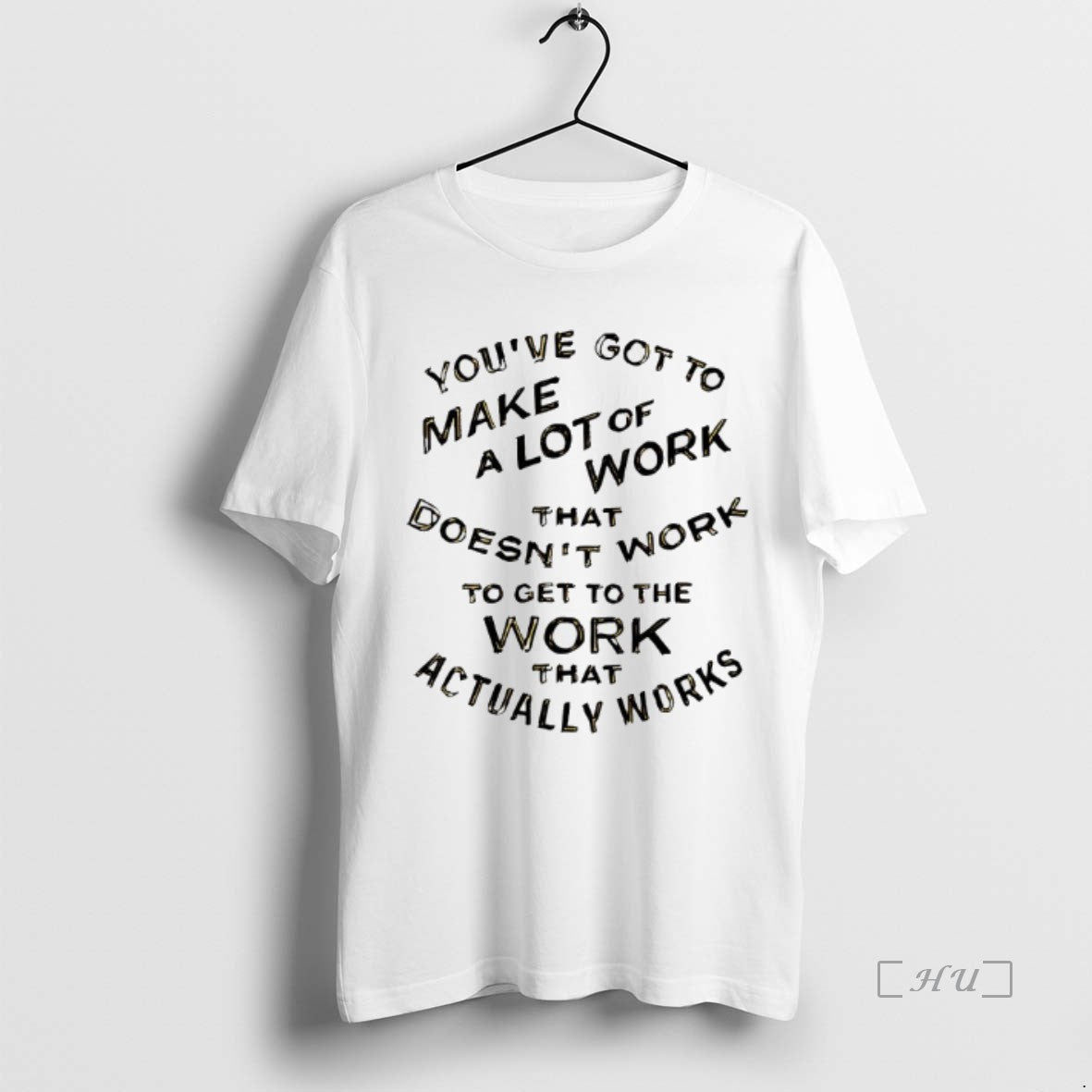 Officials Youve Got To Make A Lot Of Work That Doesnt Work Premium T Shirts Hoodie Sweatshirt | PurePodTees.com