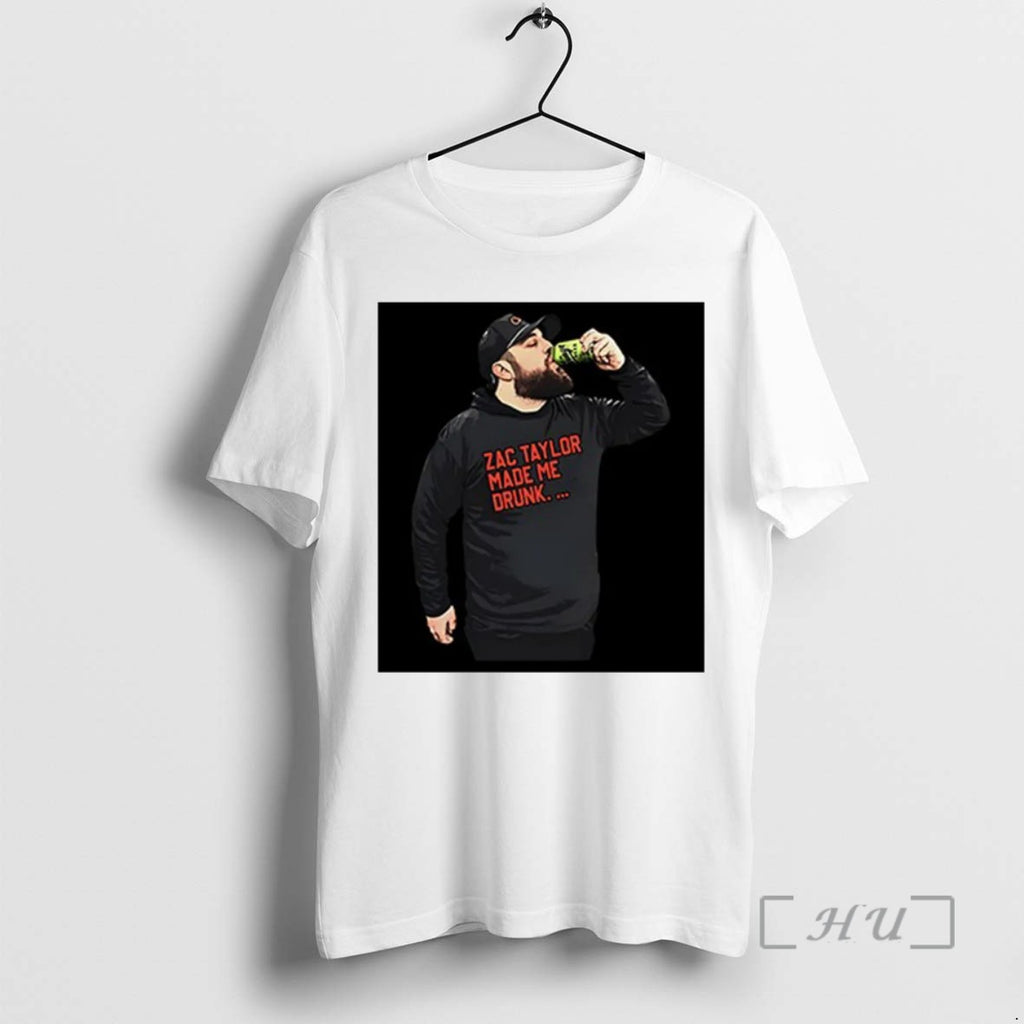 Officials Zac Taylor Made Me Drunk T Shirt Sweater
