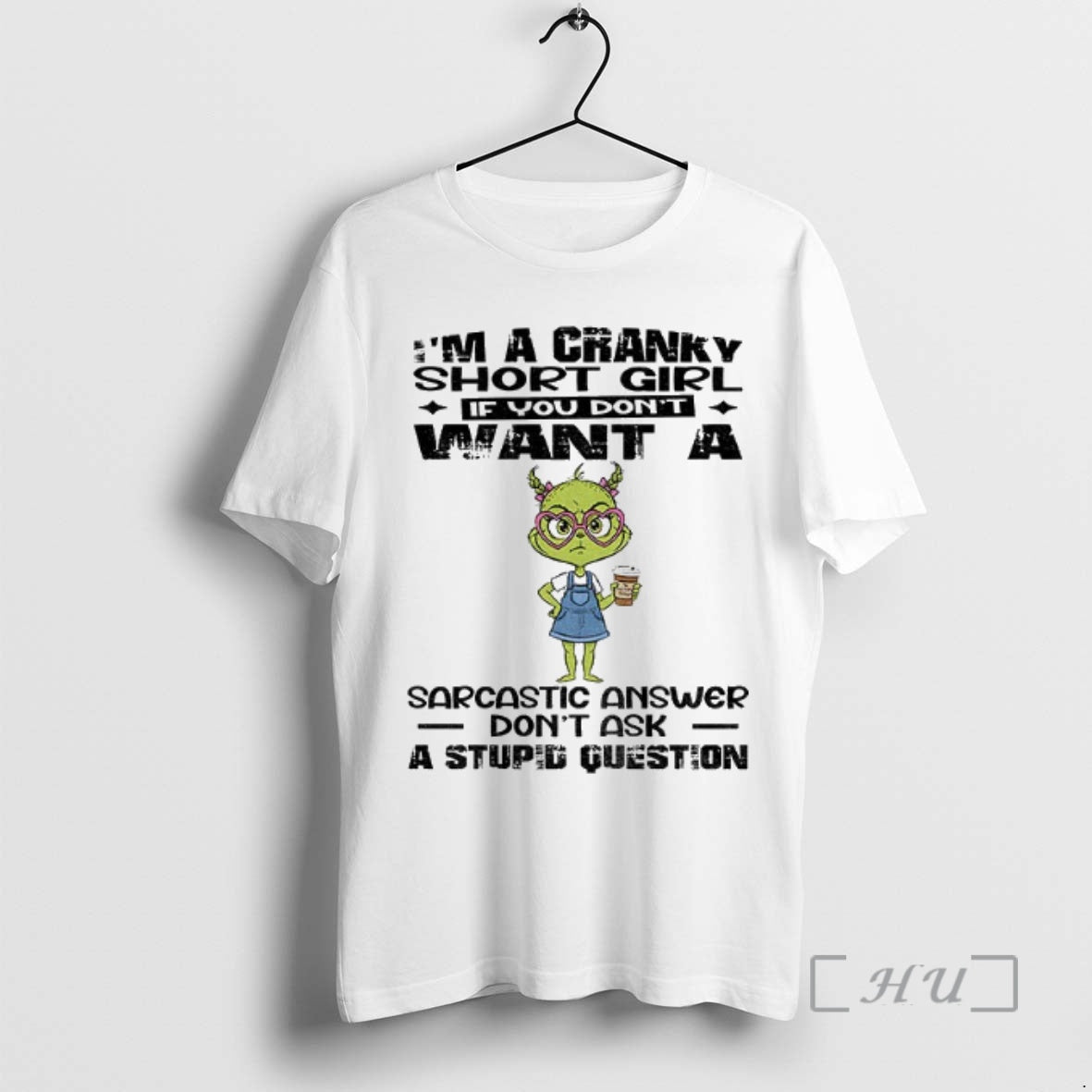 Officials Eeje5bt1 Grinch Im A Cranky Short Girl If You Dont Want A Sarcastic Answer Shirt Hoodie Sweatshirt