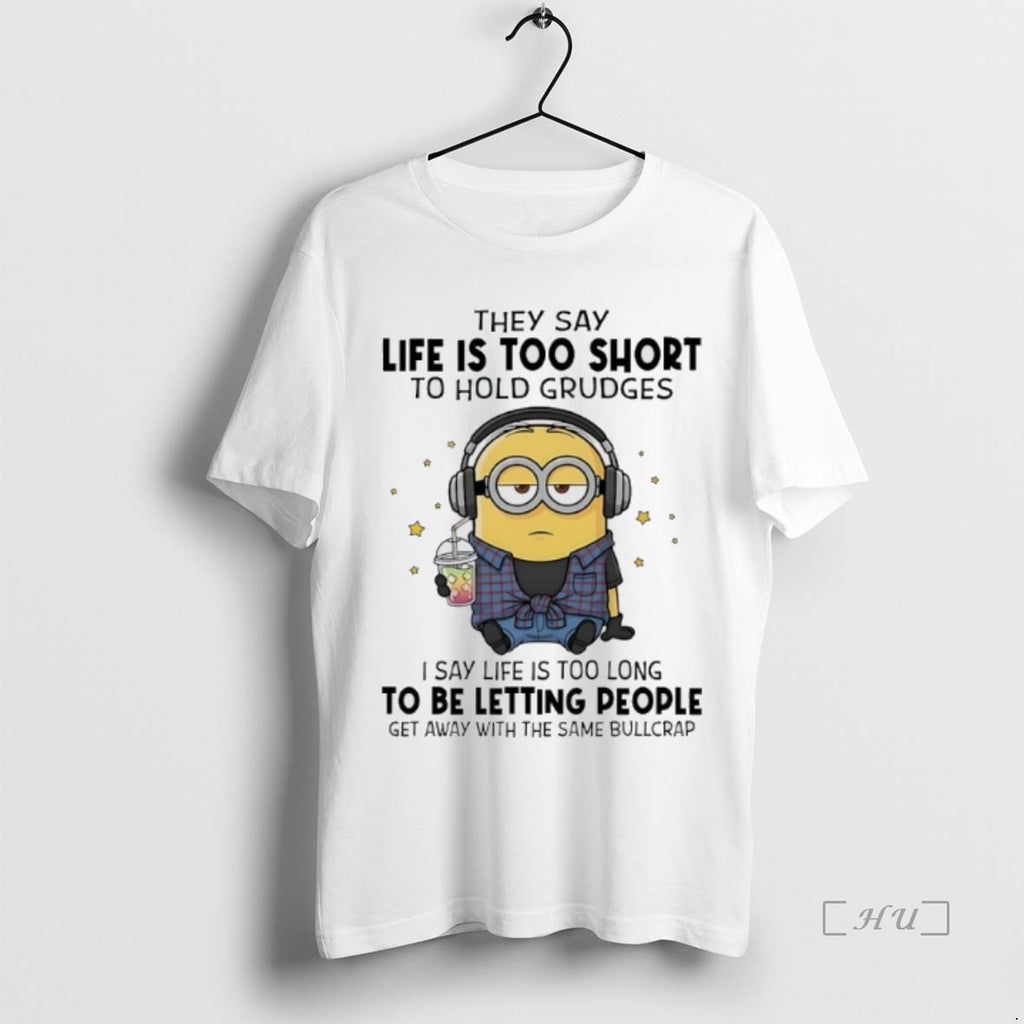 Officials Minions They Say Life Is Too Short To Hold Grudges I Say Life Is Shirt Hoodie Sweatshirt | PurePodTees.com