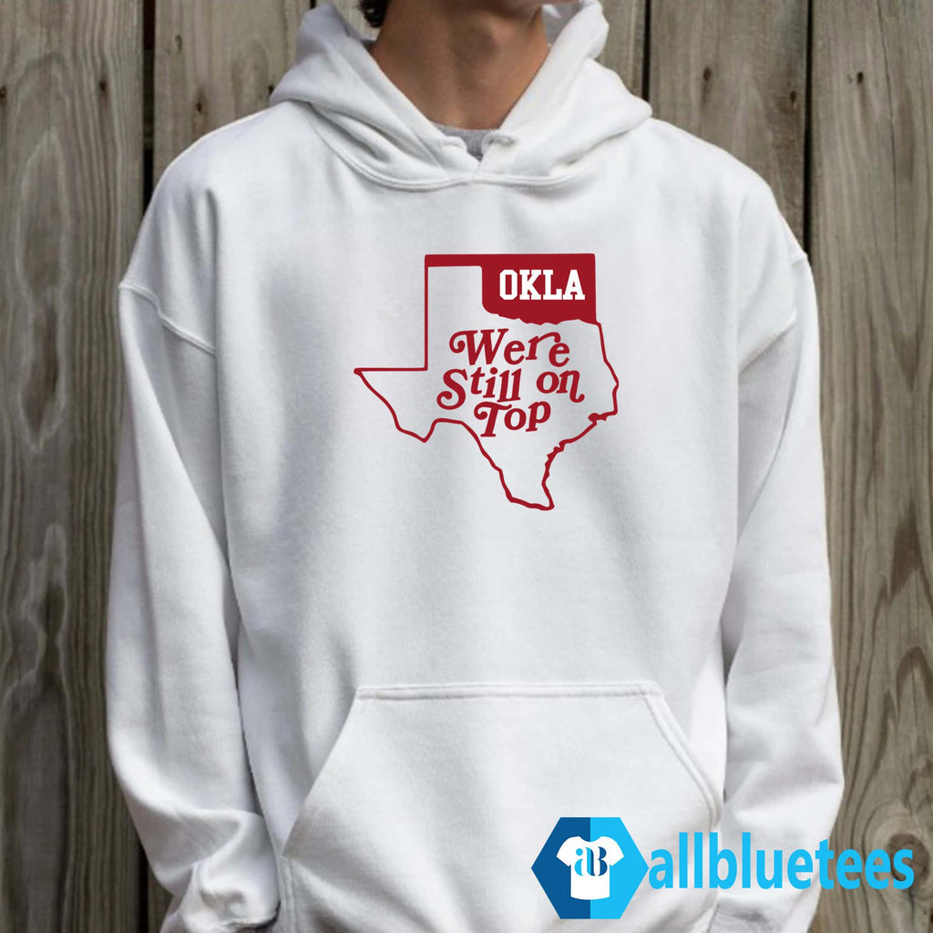 Okla We’re Still On Top T-Shirt