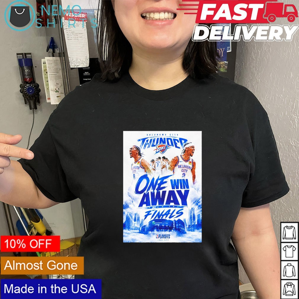 Oklahoma City Thunder one win away from the Finals NBA Playoffs shirt