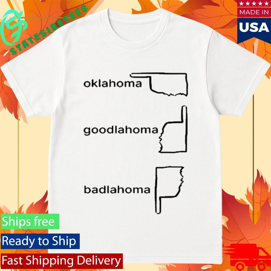 Oklahoma Goodlahoma Badlahoma Shirt