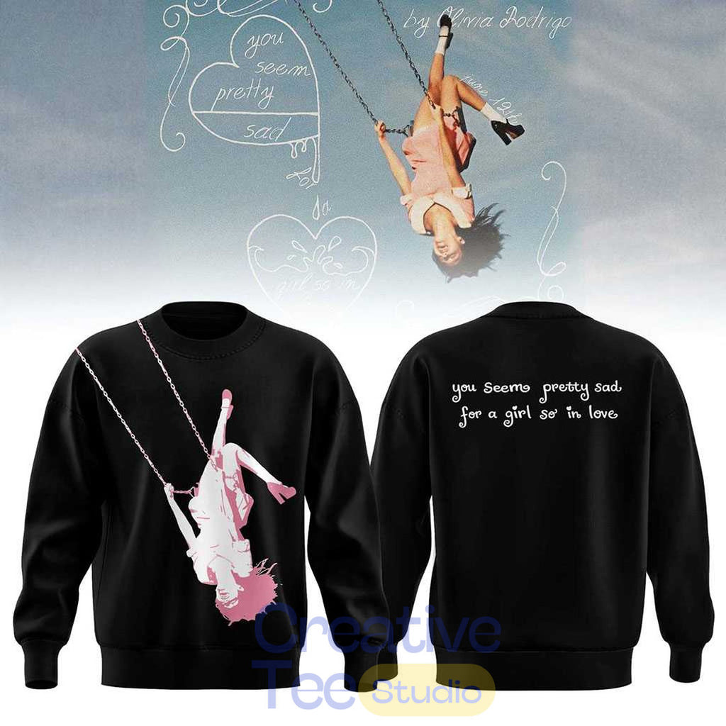 Olivia Rodrigo Swing 2026 You Seem Pretty Sad For A Girl So In Love Sweatshirt