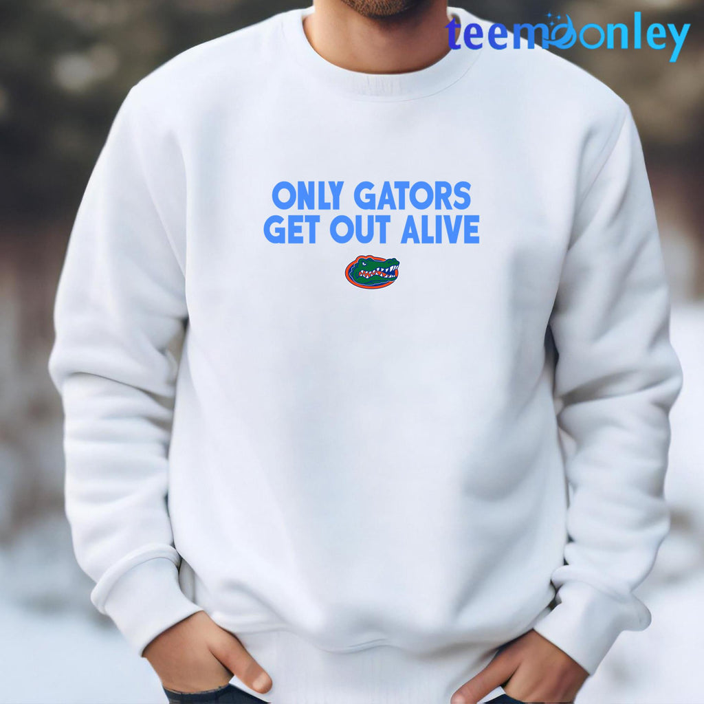 Only Gators Get Out Alive Shirt