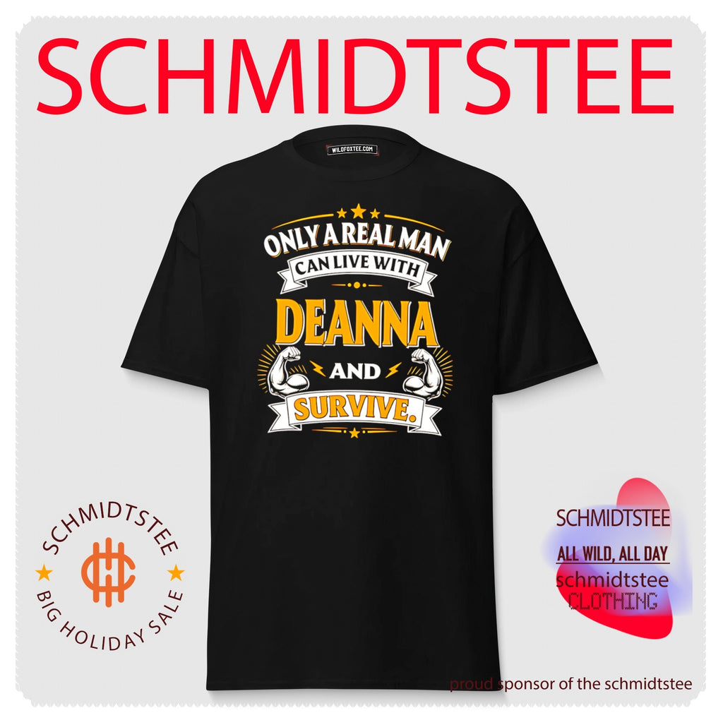 Only a real man can live with deanna and survive shirt