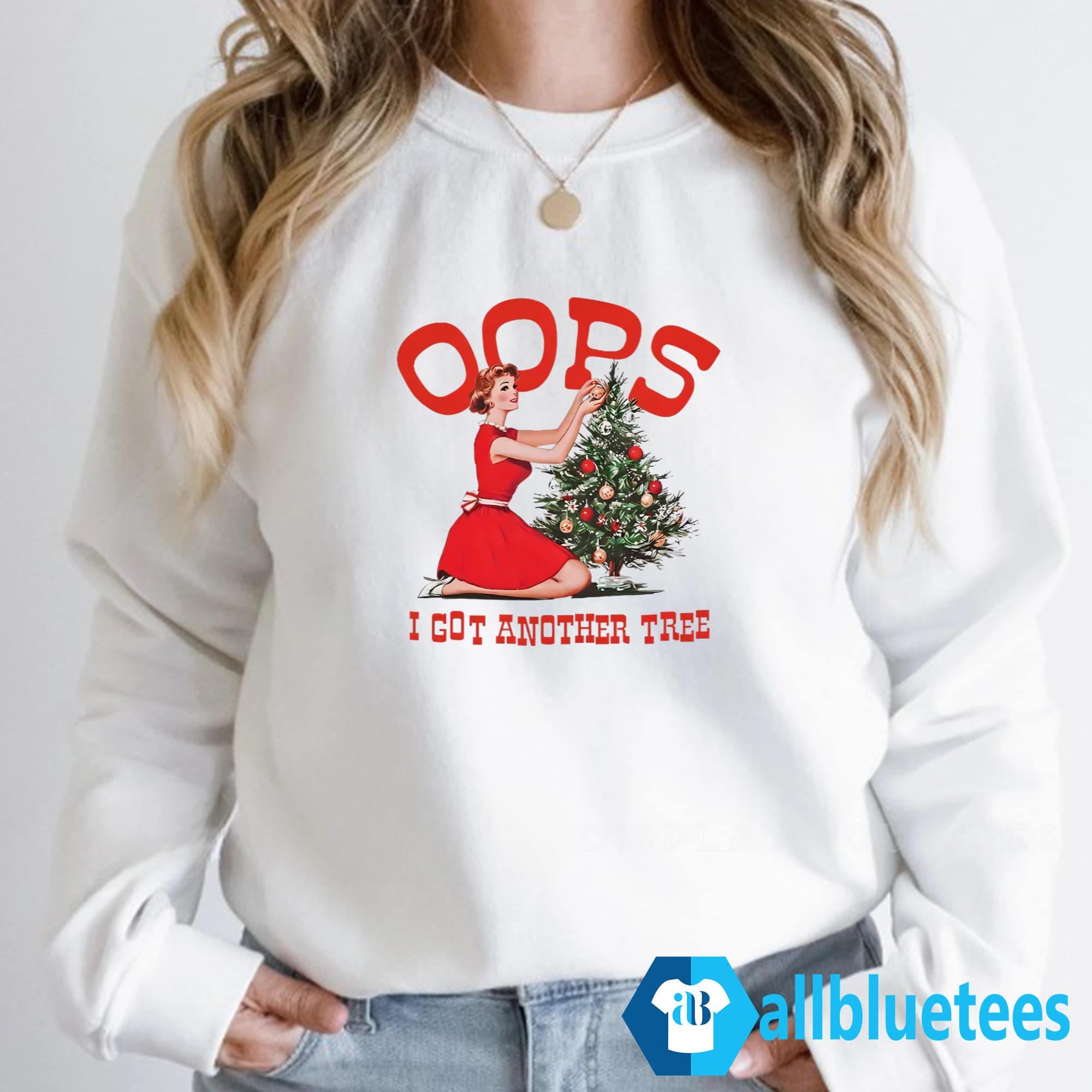 Oops I Got Another Tree Christmas Shirt