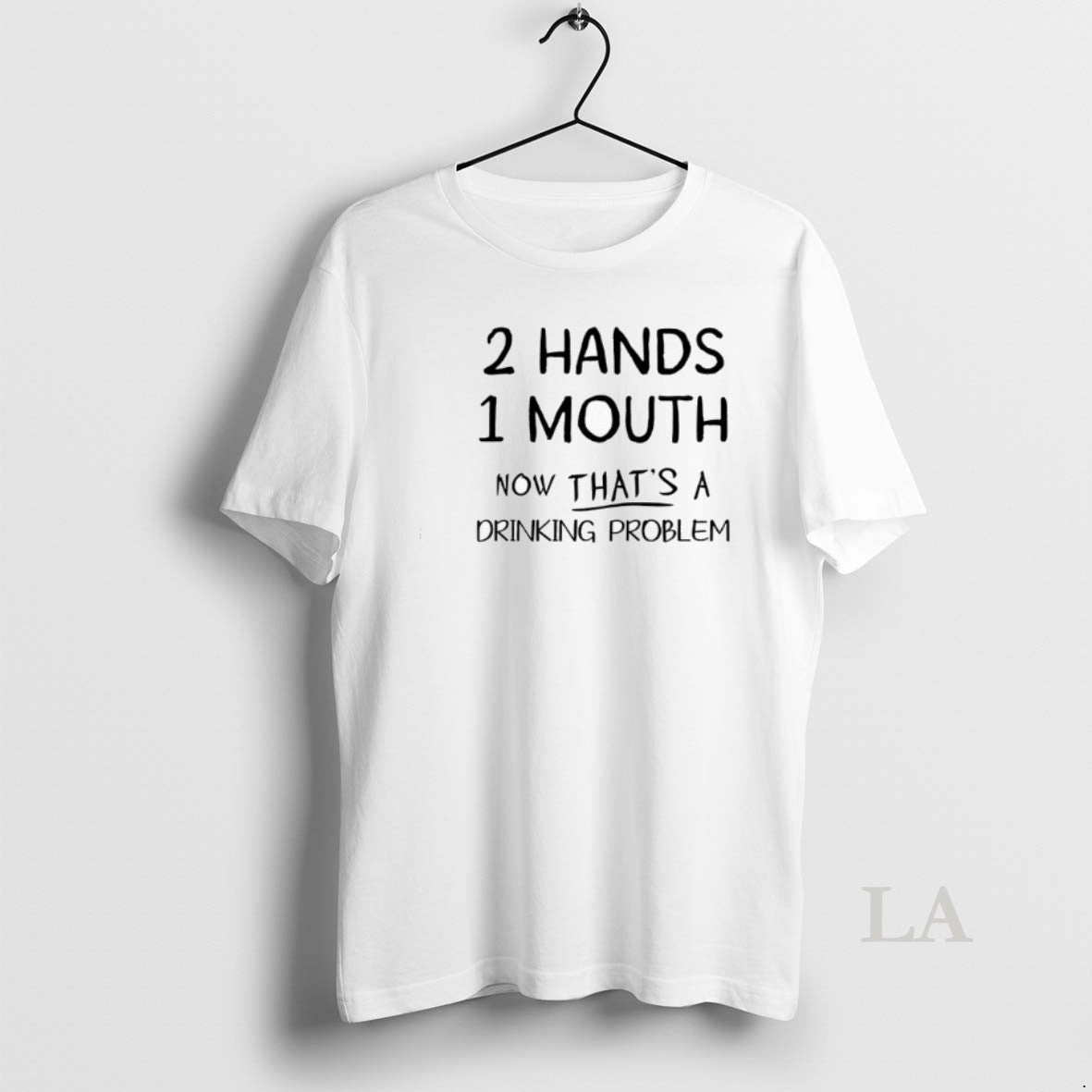 Original 2 Hand 1 Mouth Now Thats A Drinking Problem Shirt Hoodie Sweatshirt | PurePodTees.com