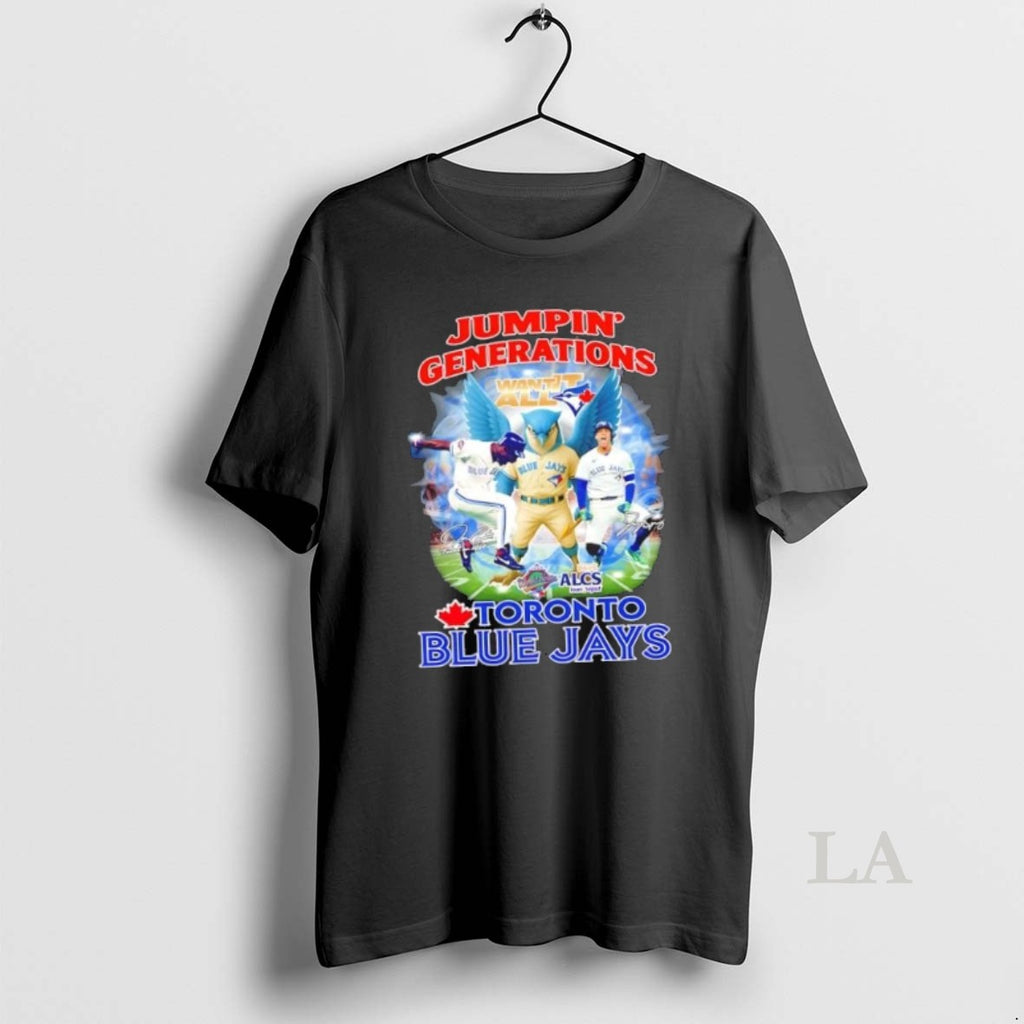 Original 2025 Alcs Jumpin Generations Toronto Blue Jays Want It All Shirt Hoodie Sweatshirt | PurePodTees.com