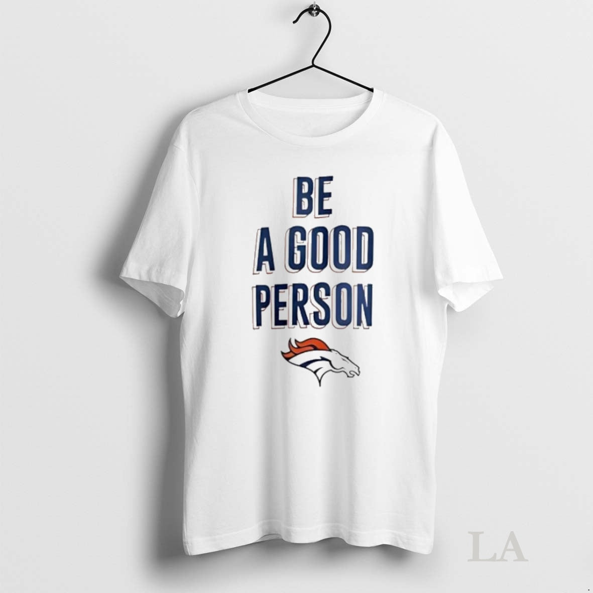 Original 2025 Broncos Be A Good Person Shirt Hoodie Sweatshirt | PurePodTees.com