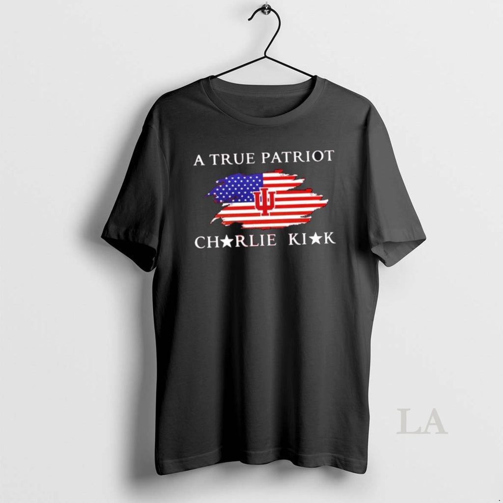 Original A True Patriot Charlie Kirk X Indiana University Bloomington 2 Sided