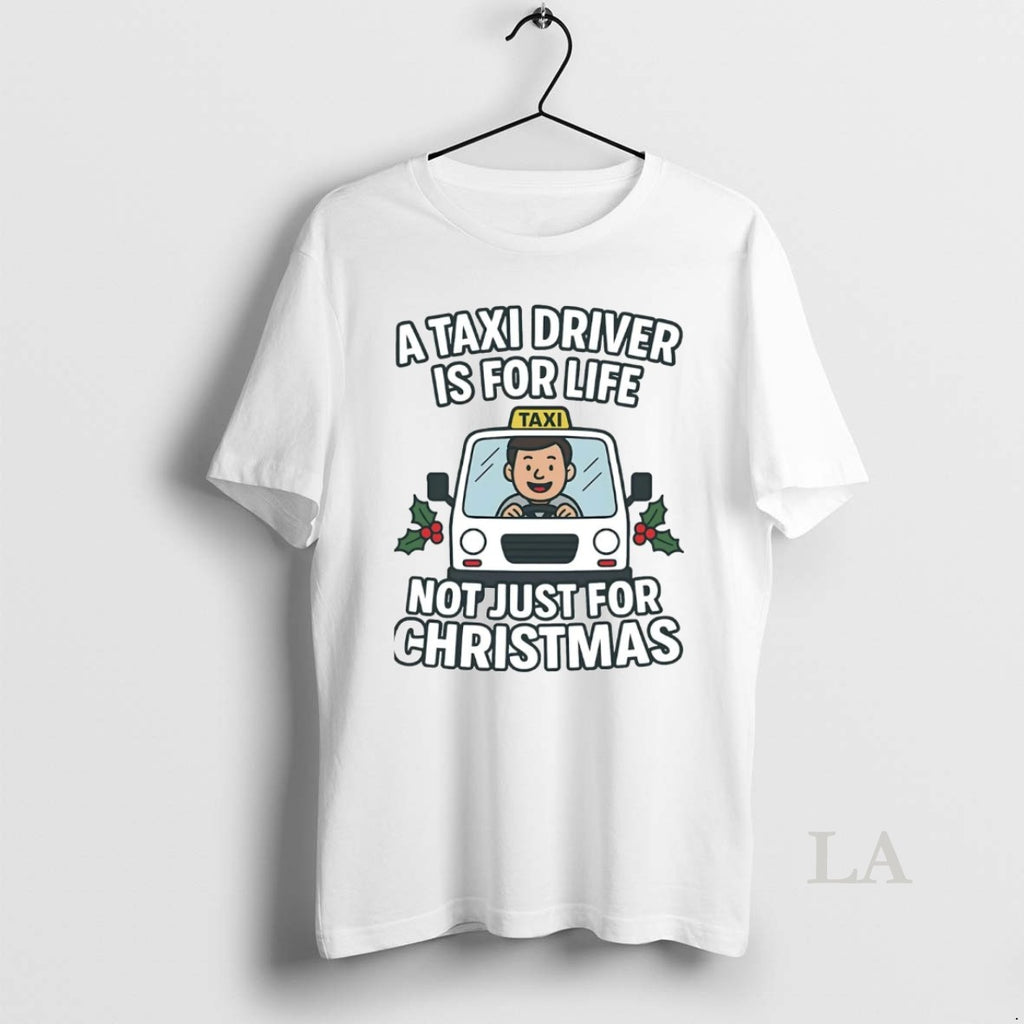 Original A Taxi Driver Is For Life Not Just For Christmas Shirt Hoodie Sweatshirt | PurePodTees.com