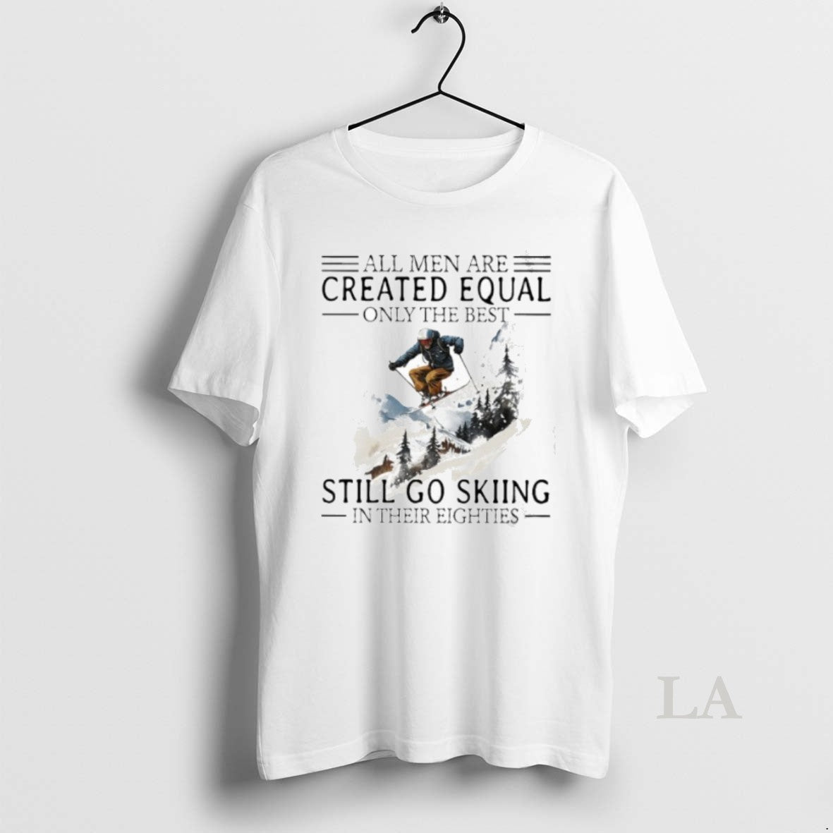 Original All Men Are Created Equal Only The Best Still Go Skiing In Their Eighties Shirt Hoodie Sweatshirt | PurePodTees.com