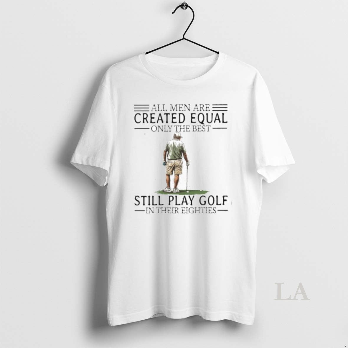 Original All Men Are Created Equal Only The Best Still Play Golf In Their Eighties Shirt Hoodie Sweatshirt | PurePodTees.com
