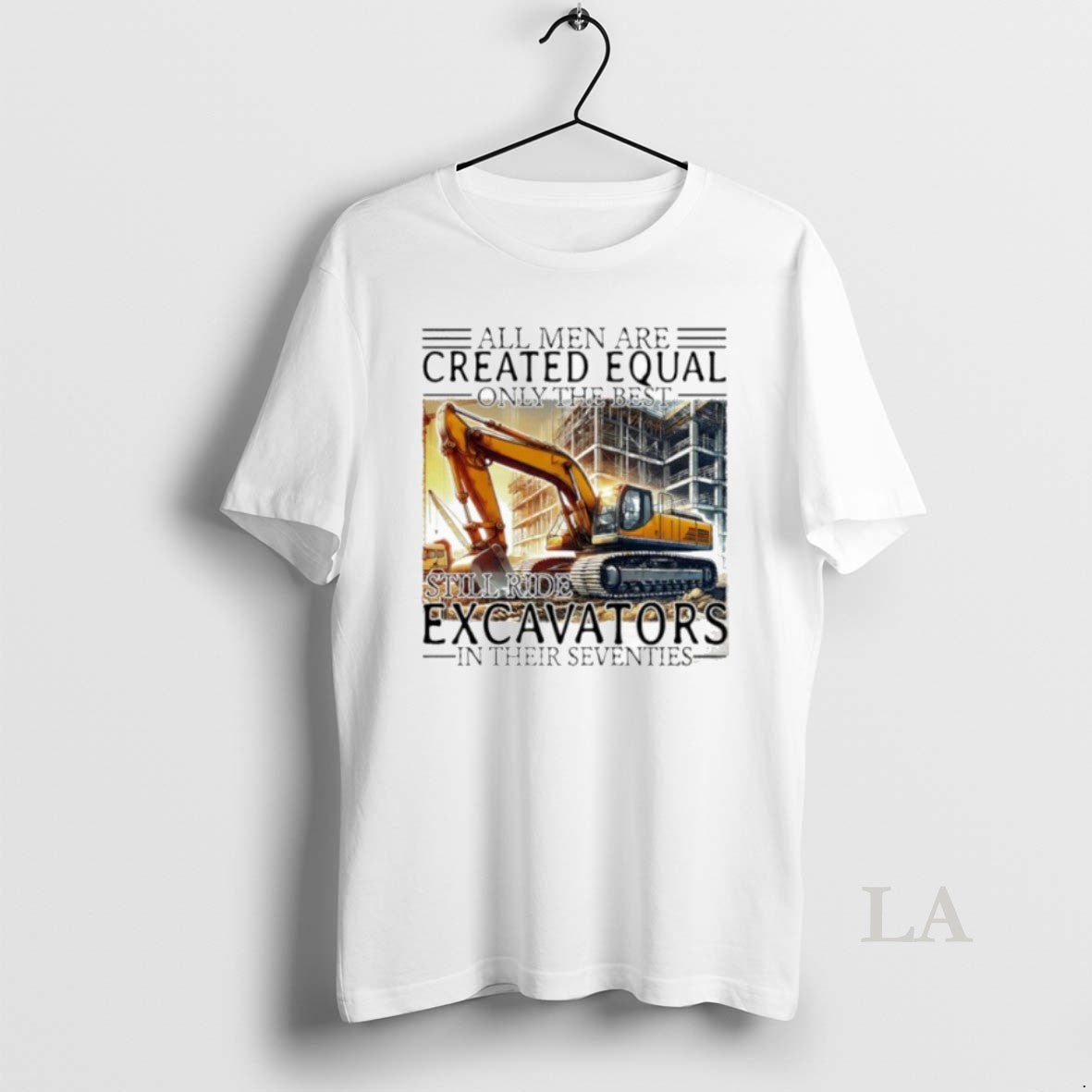 Original All Men Are Created Equal Only The Best Still Ride Excavators In Their Eighties Shirt Hoodie Sweatshirt