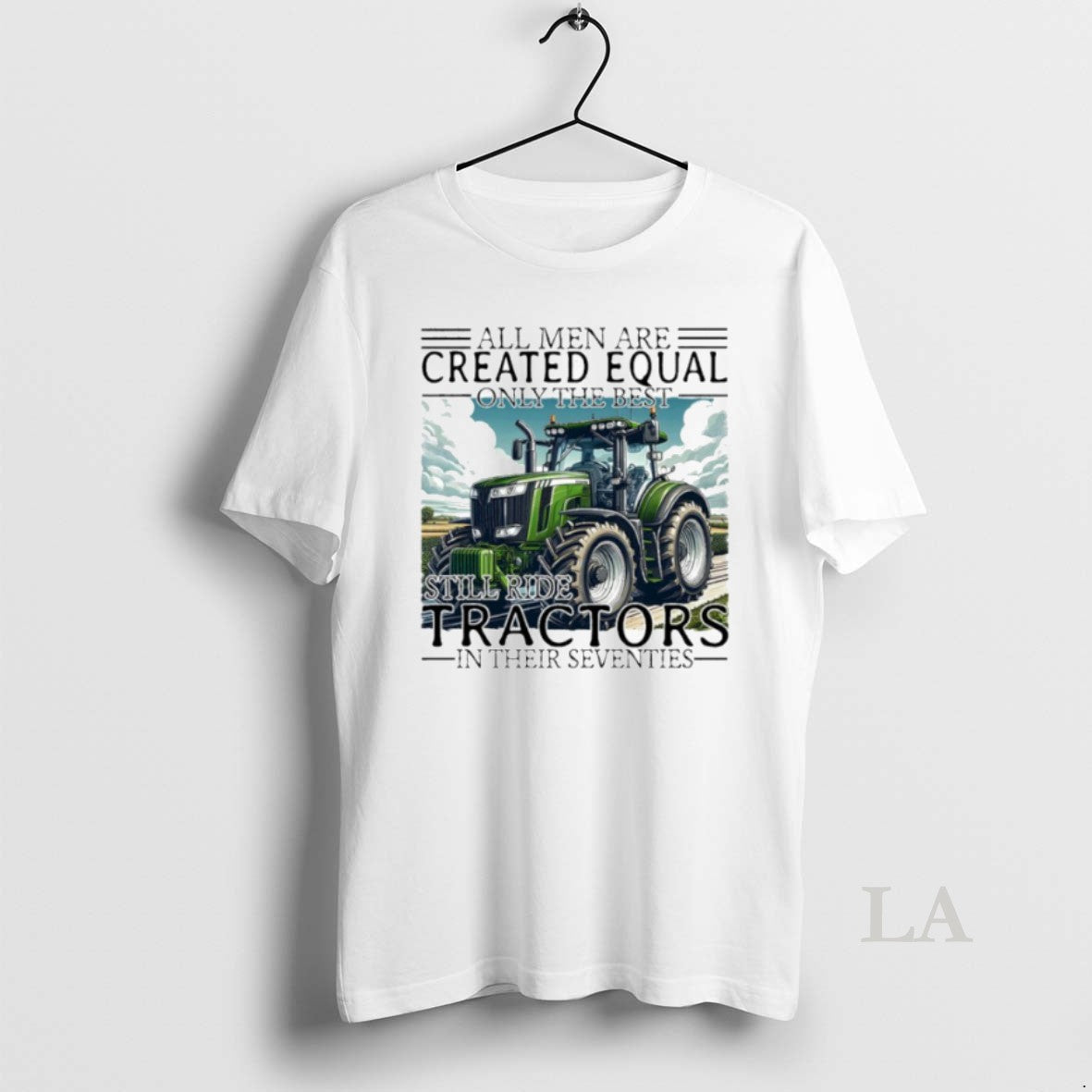 Original All Men Are Created Equal Only The Best Still Ride Tractors In Their Eighties Shirt Hoodie Sweatshirt