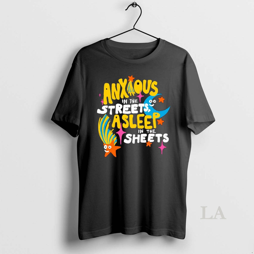Original Anxious In The Streets Asleep In The Sheets Shirt Hoodie Sweatshirt | PurePodTees.com