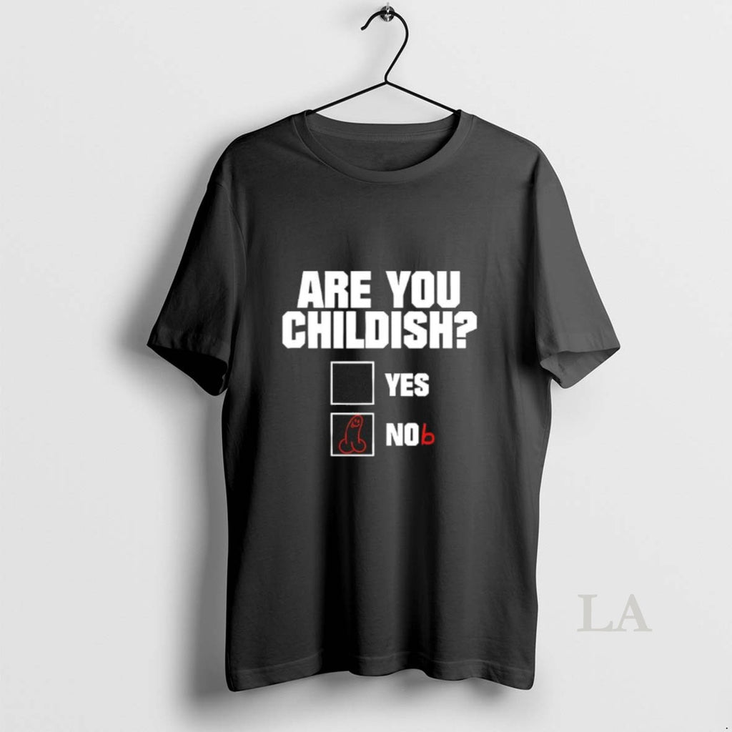 Original Are You Childish Yes No Shirt Hoodie Sweatshirt | PurePodTees.com