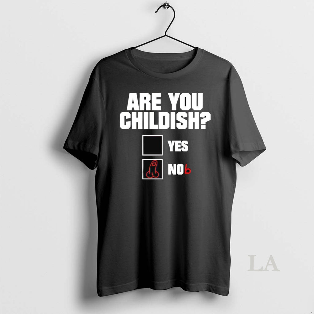 Original Are You Childish Yes Or Nob Shirt Hoodie Sweatshirt | PurePodTees.com
