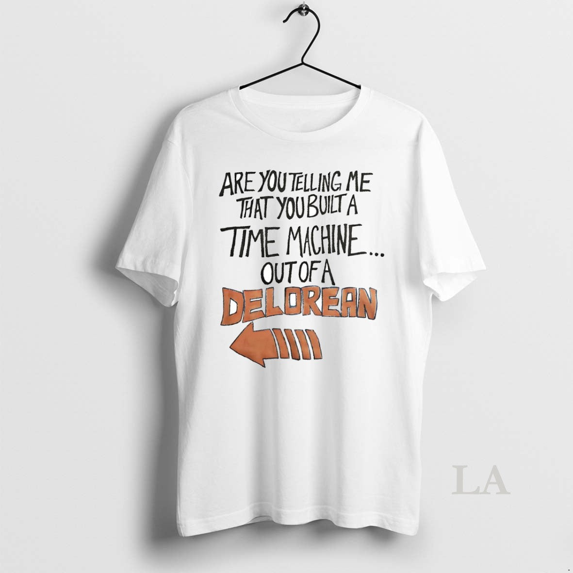 Original Are You Telling Me That You Built A Time Machine Out Of A Delorean Shirt Hoodie Sweatshirt | PurePodTees.com