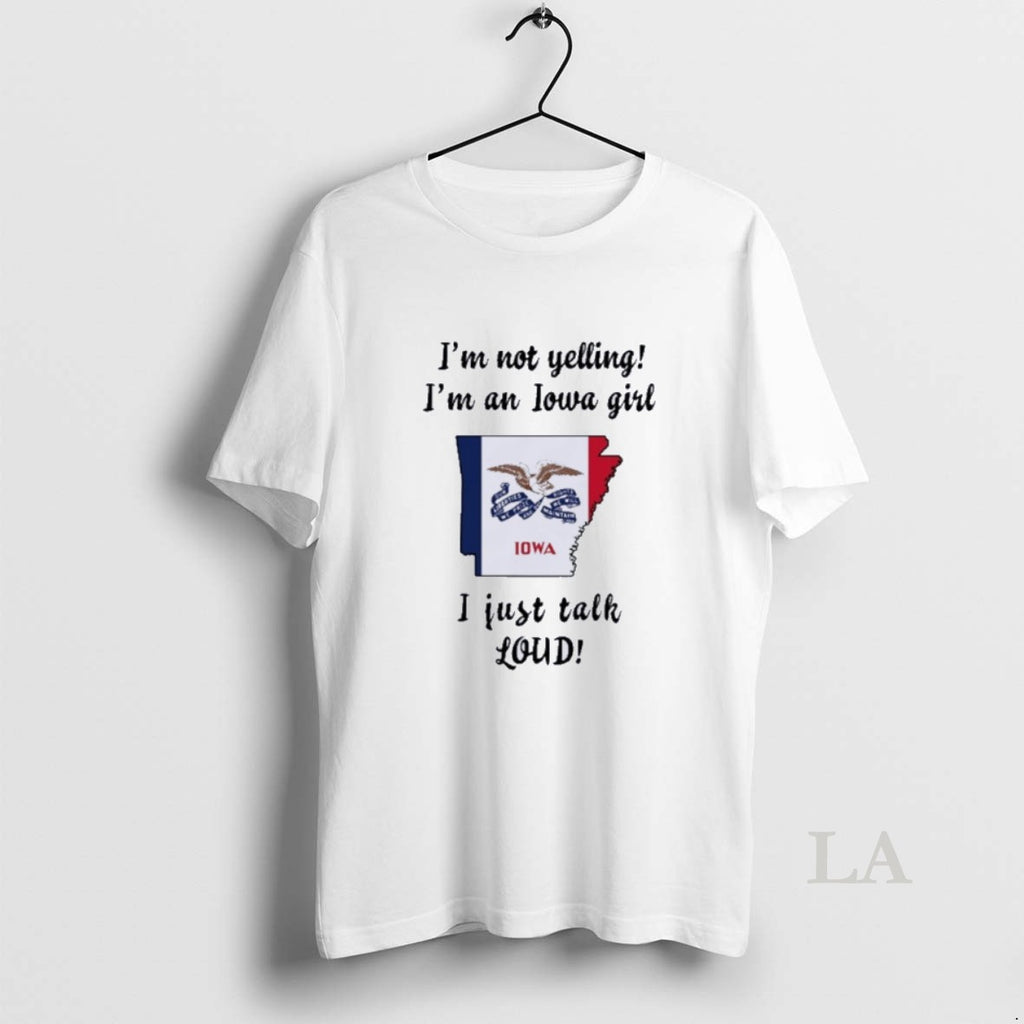 Original Arkansas Map Im Not Yelling Im An Iowa Girl I Just Talk Loud Shirt Hoodie Sweatshirt | PurePodTees.com