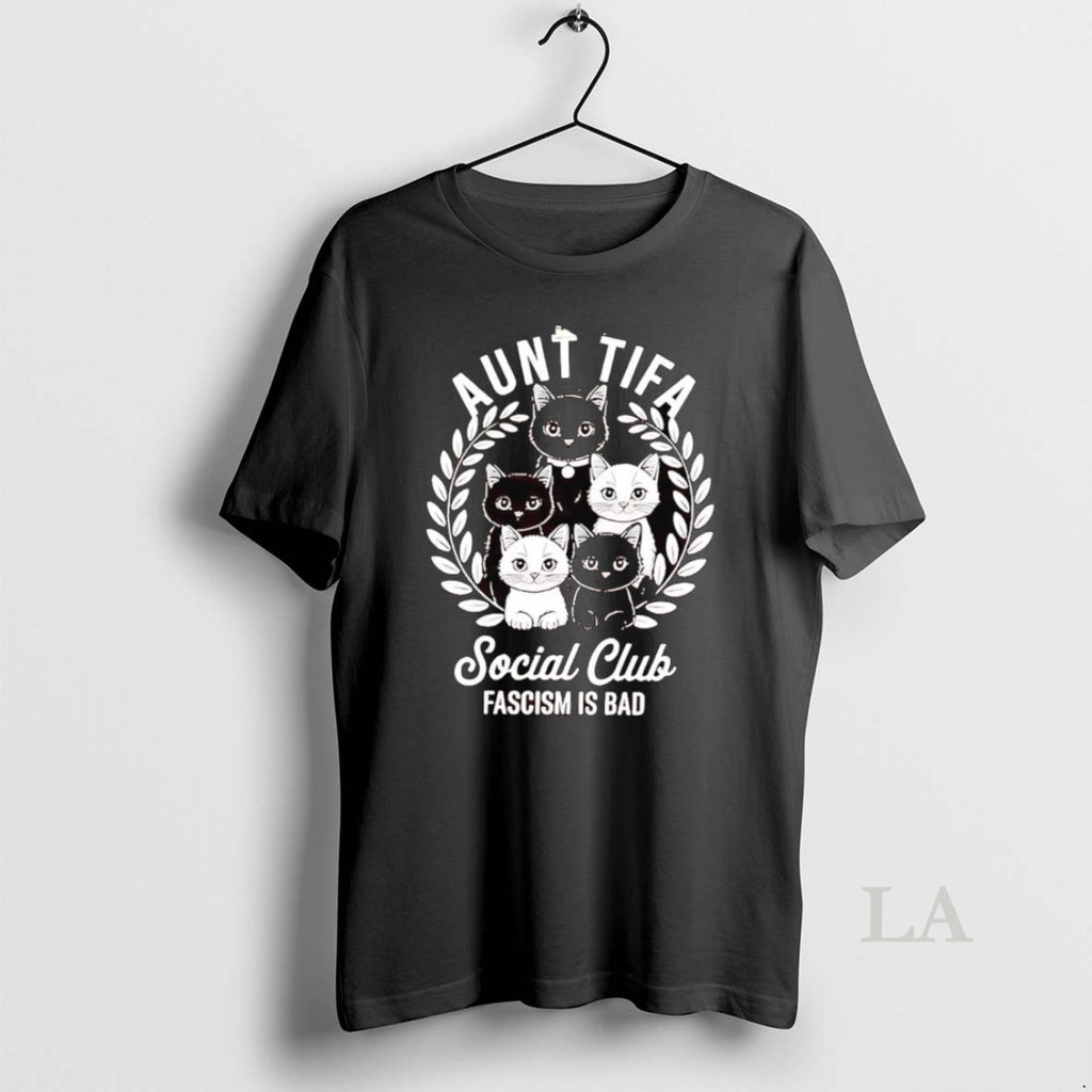 Original Aunt Tifa Cats Social Club Fascism Is Bad