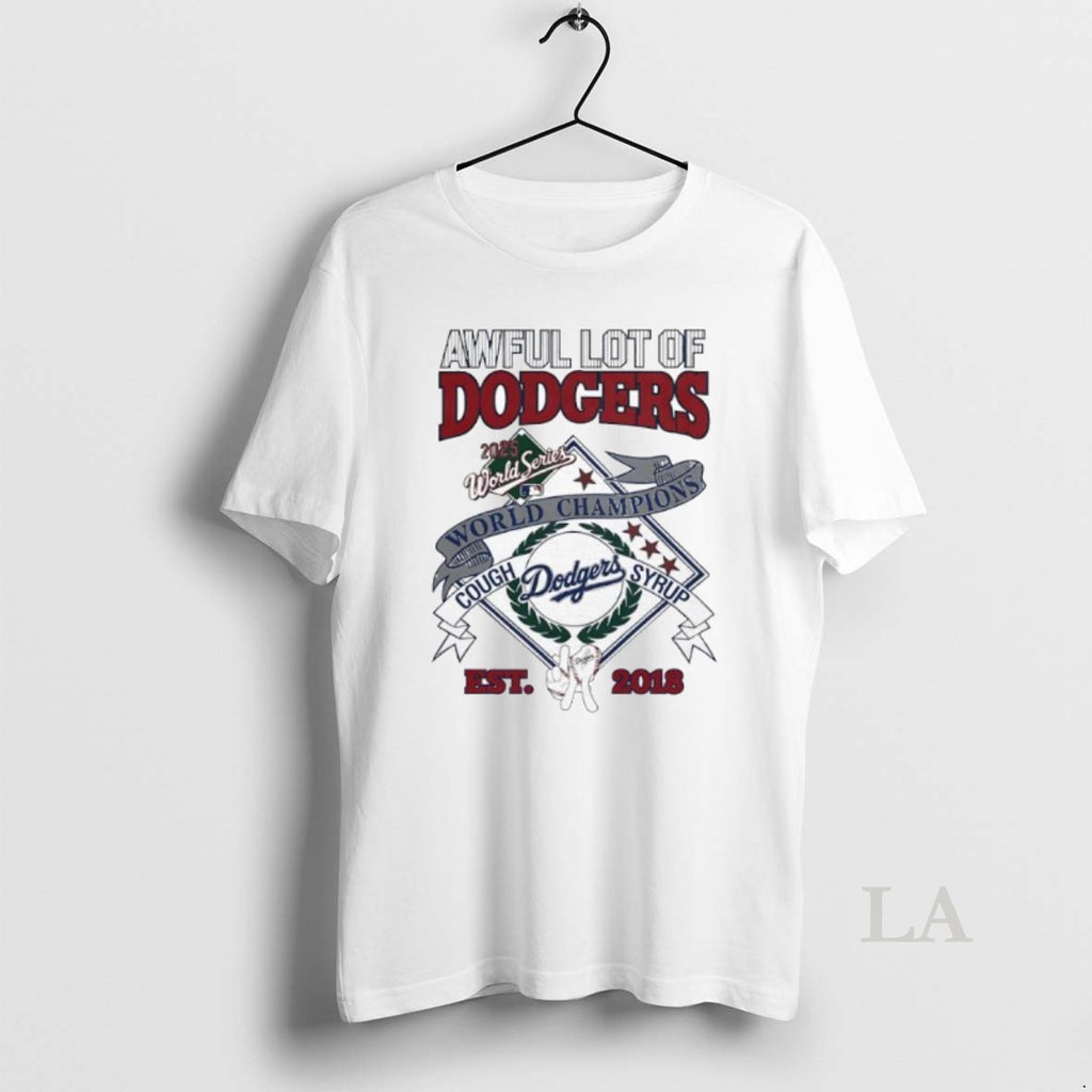 Original Awful Lot Of Dodgers 2025 World Championship Cough Syrup Est 2018 Logo Graphic Shirt Hoodie Sweatshirt