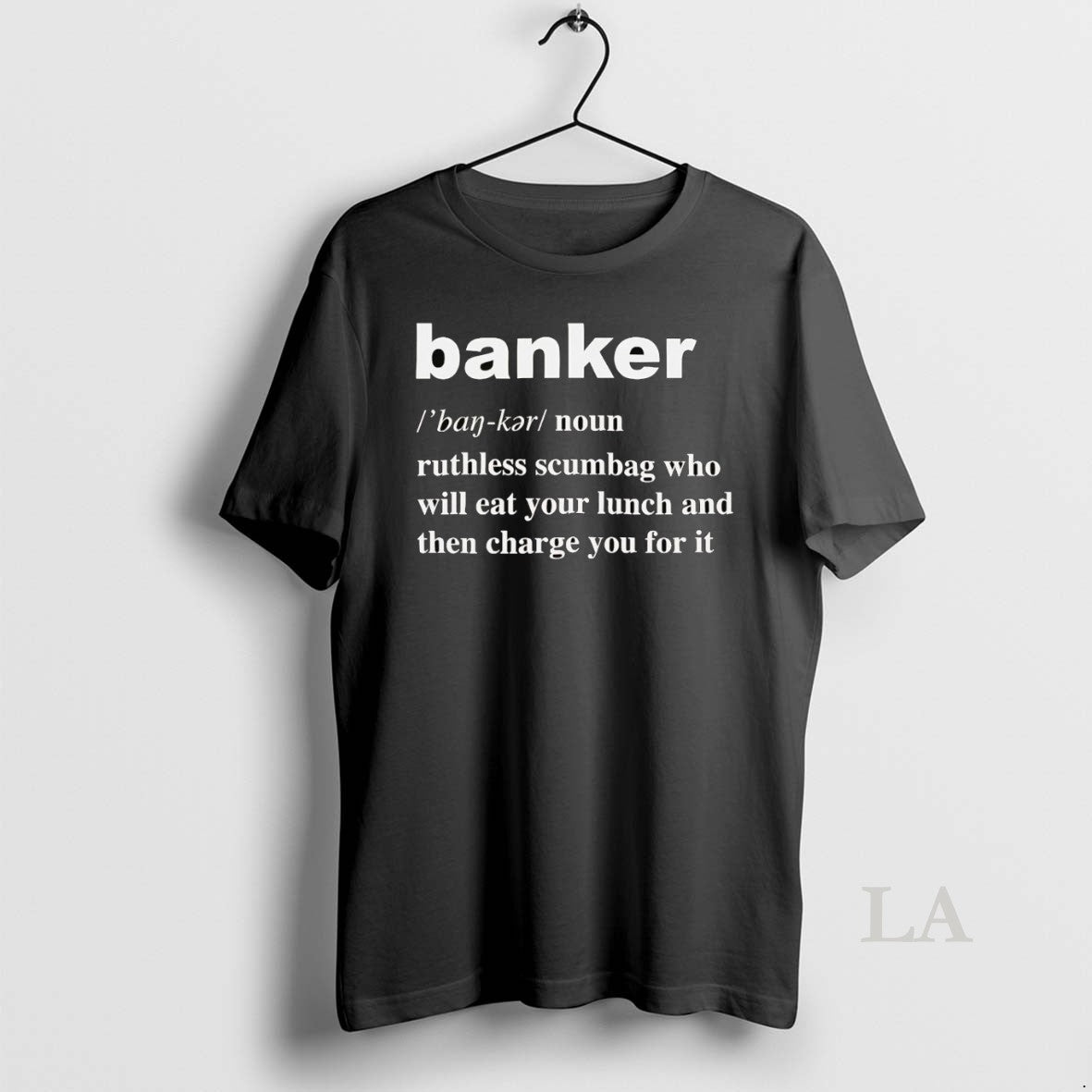 Original Banker Definition Meaning Ruthless Scumbag Who Will Eat Your Lunch Shirt Hoodie Sweatshirt | PurePodTees.com