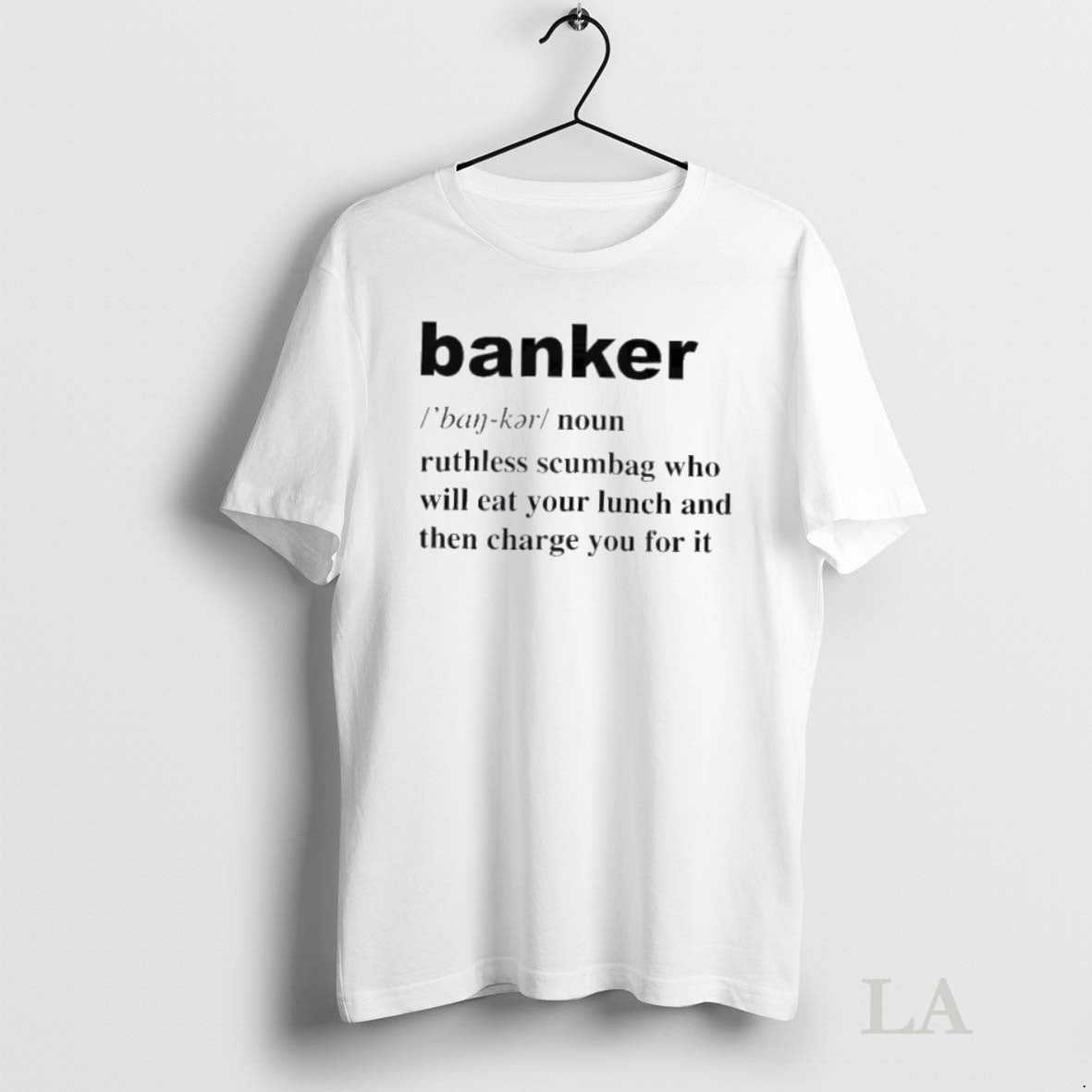 Original Banker Ruthless Scumbag Who Will Eat Your Lunch And Then Charge You For It Shirt Hoodie Sweatshirt | PurePodTees.com