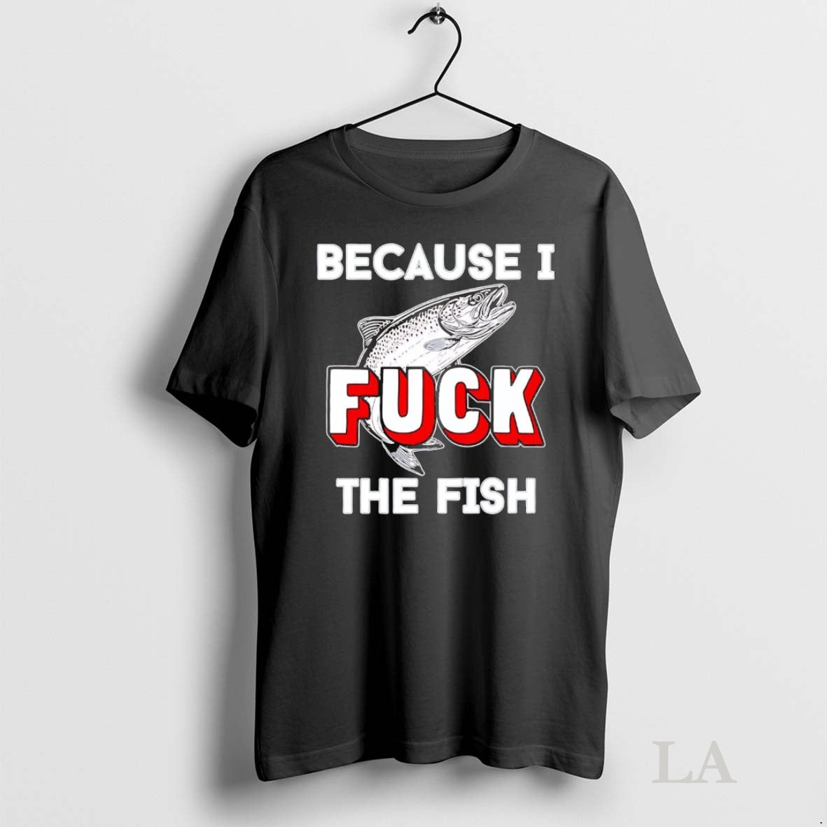 Original Because I Fuck The Fish Shirt Hoodie Sweatshirt | PurePodTees.com