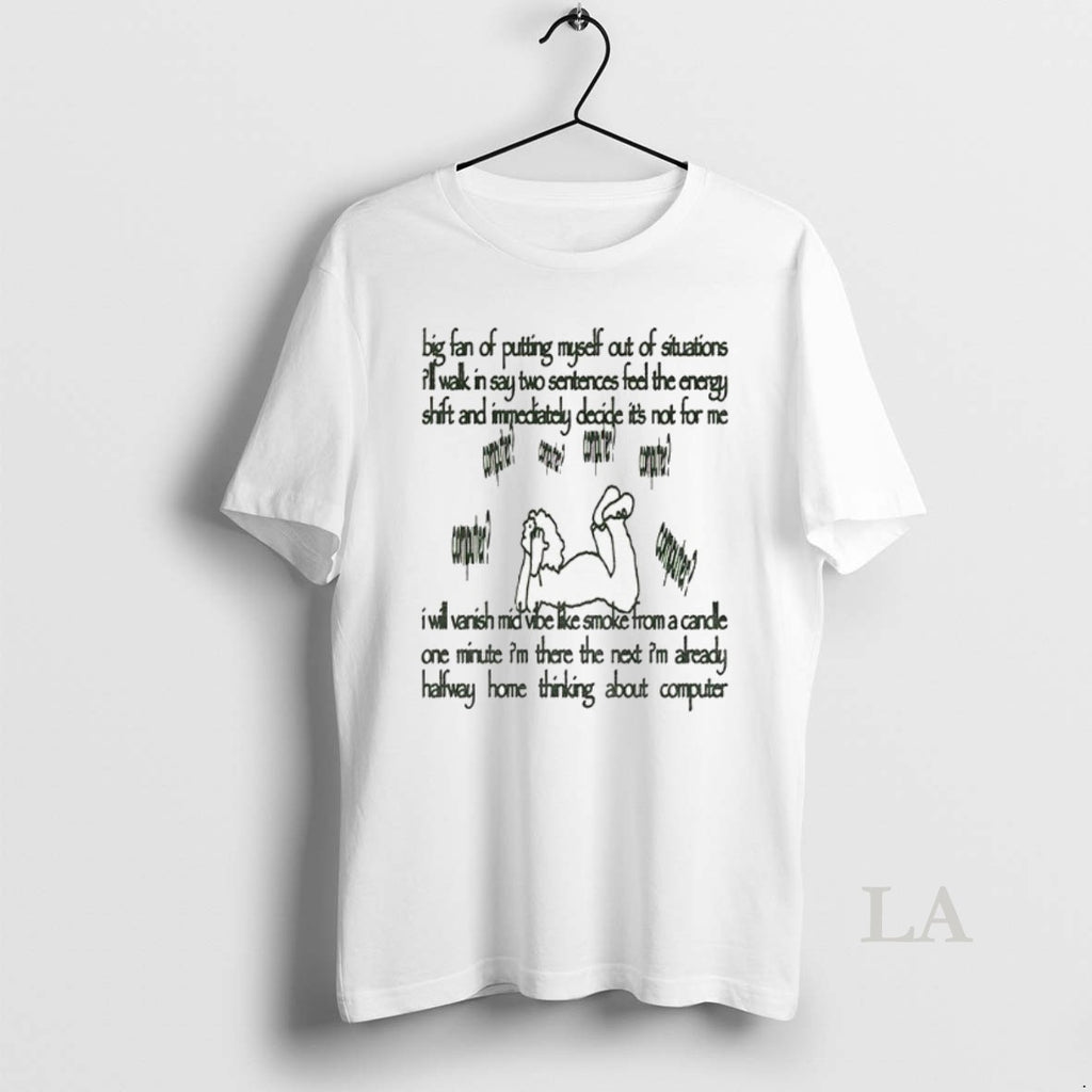 Original Big Fan Of Putting Myself Out Of Situations Ill Walk In Say Two Sentences Shirt Hoodie Sweatshirt | PurePodTees.com