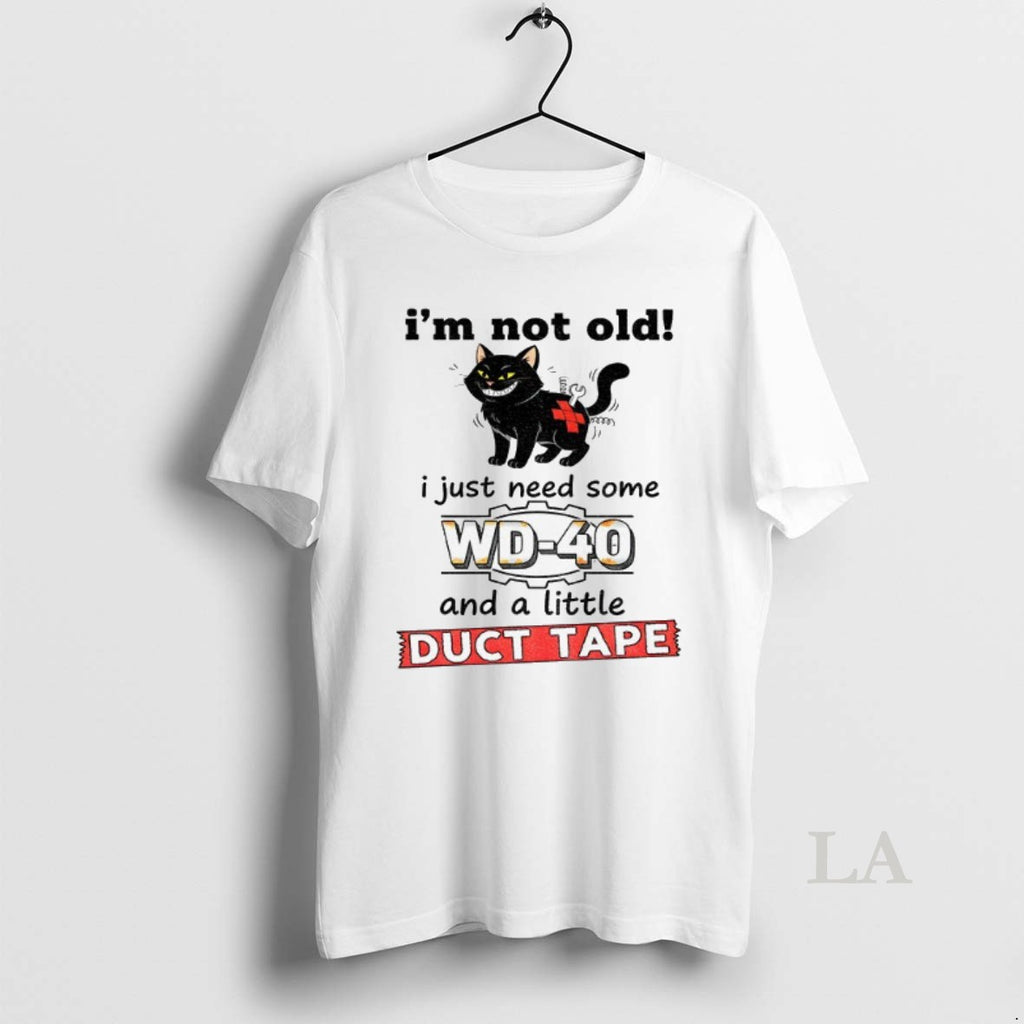 Original Black Cat Im Noot Old I Just Need Some Wd 40 And A Little Shirt Hoodie Sweatshirt | PurePodTees.com