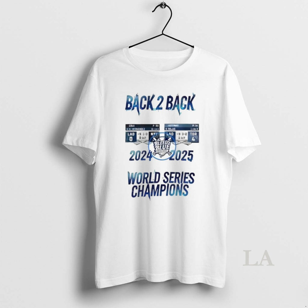 Original Bleeds Blue Los Angeles Dodgers Back 2 Back World Series Champions 2024 2025 Graphic Shirt Hoodie Sweatshirt