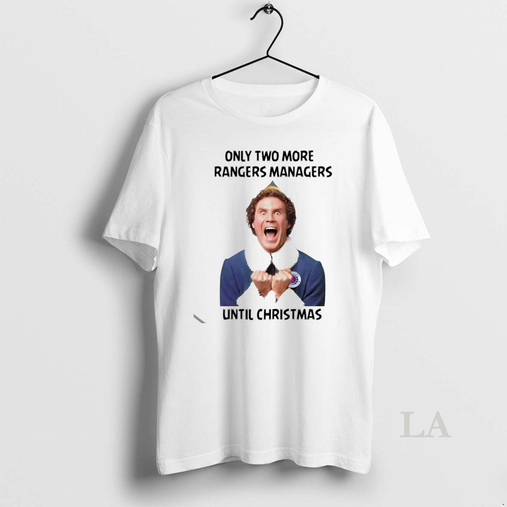 Original Buddy The Elf Only Two More Rangers Managers Until Christmas White Shirt Hoodie Sweatshirt | PurePodTees.com